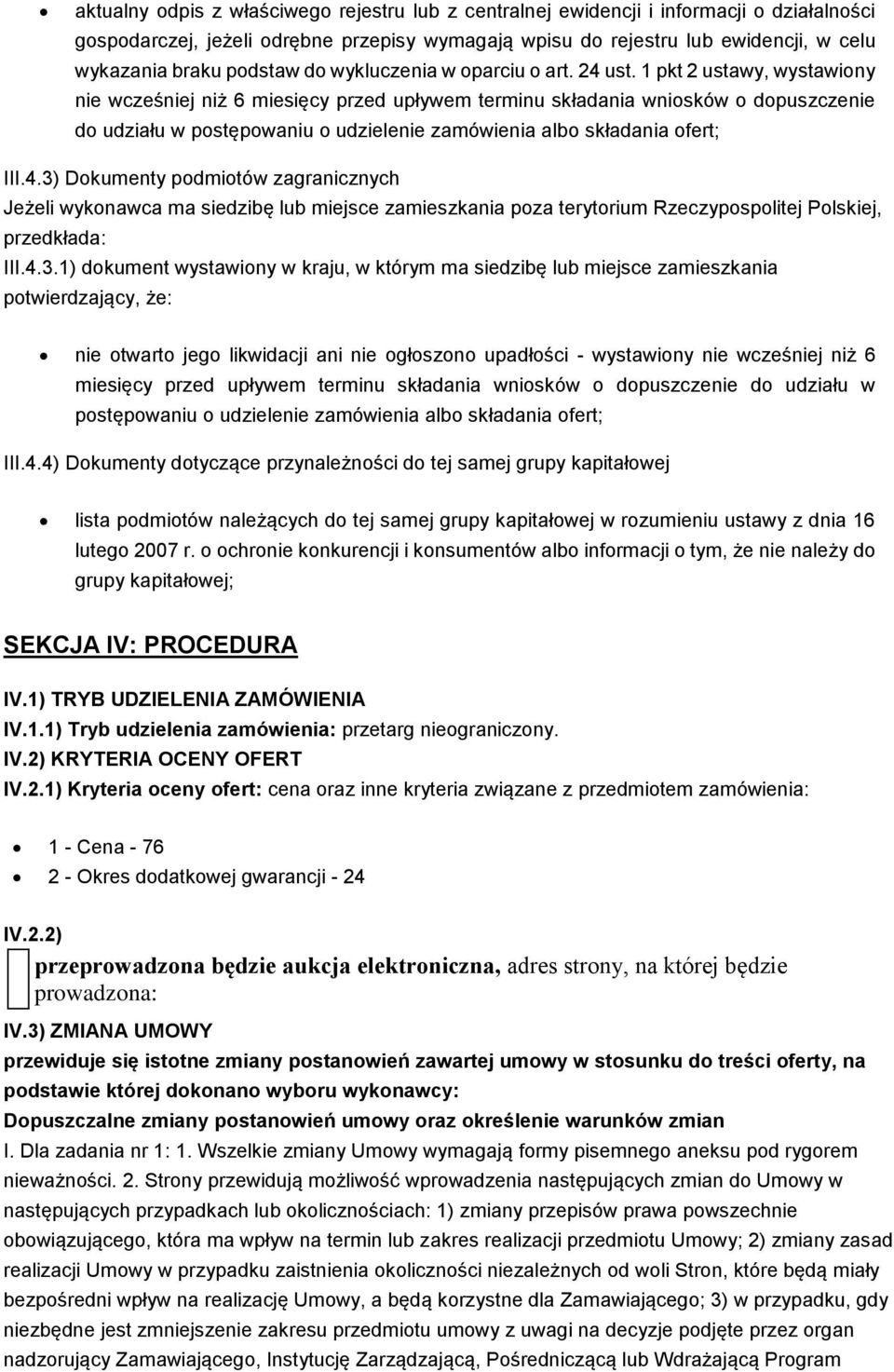 1 pkt 2 ustawy, wystawiony nie wcześniej niż 6 miesięcy przed upływem terminu składania wniosków o dopuszczenie do udziału w postępowaniu o udzielenie zamówienia albo składania ofert; III.4.