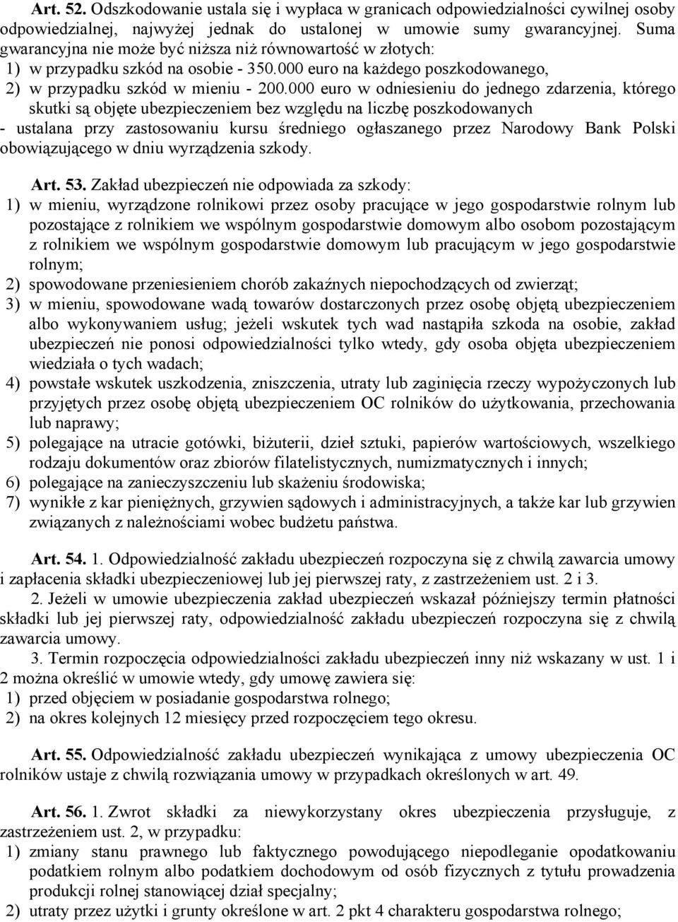 000 euro w odniesieniu do jednego zdarzenia, którego skutki są objęte ubezpieczeniem bez względu na liczbę poszkodowanych - ustalana przy zastosowaniu kursu średniego ogłaszanego przez Narodowy Bank