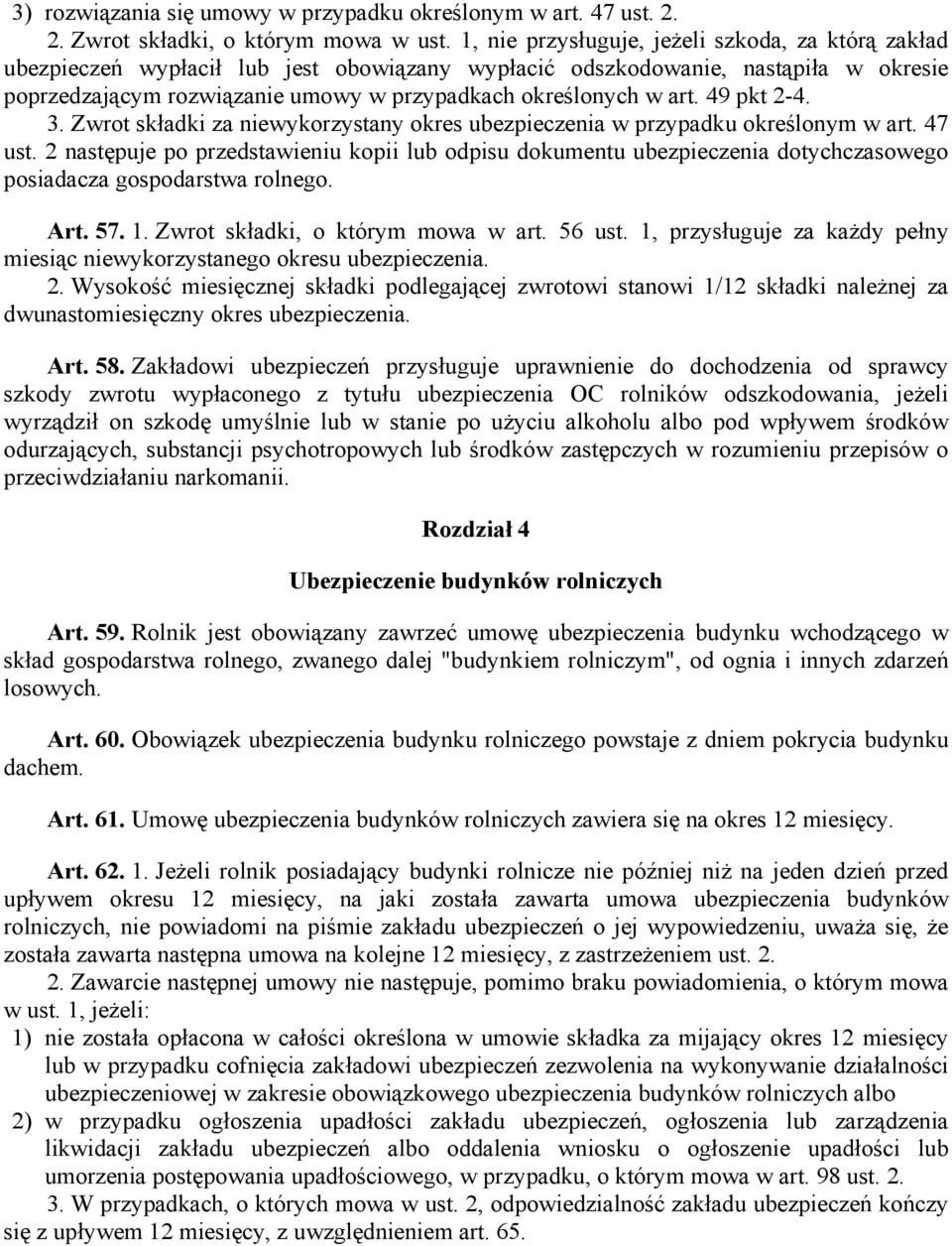 art. 49 pkt 2-4. 3. Zwrot składki za niewykorzystany okres ubezpieczenia w przypadku określonym w art. 47 ust.