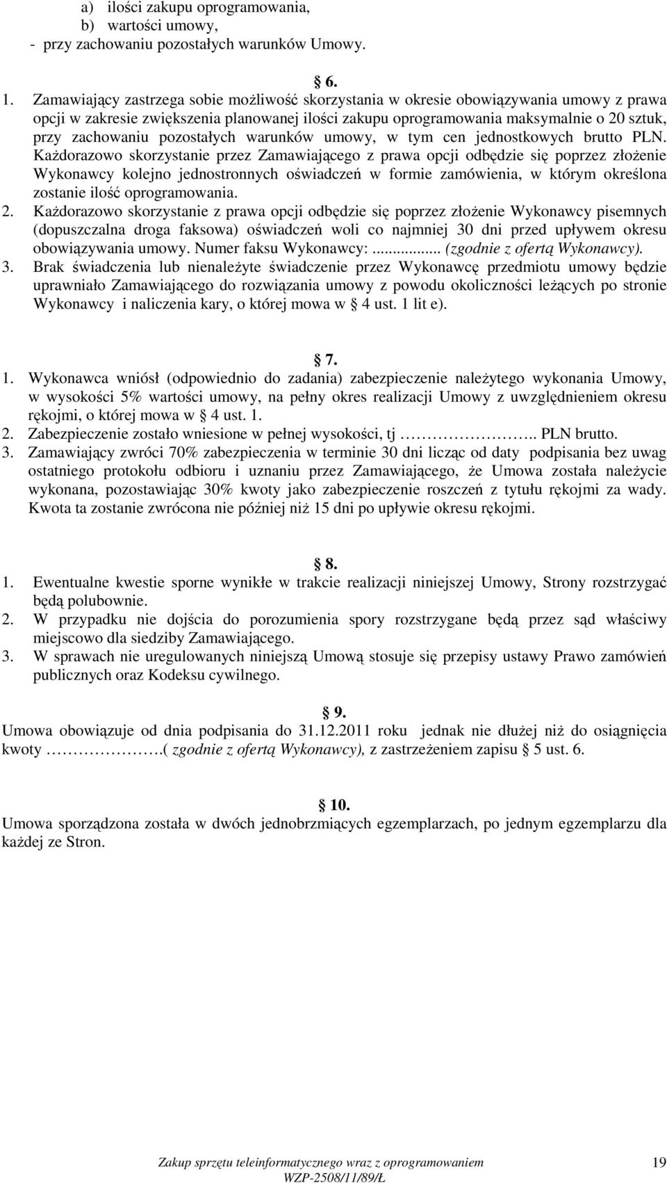 pozostałych warunków umowy, w tym cen jednostkowych brutto PLN.