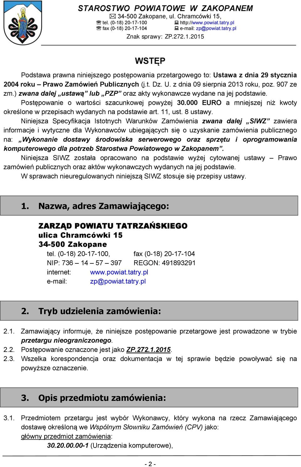000 EURO a mniejszej niż kwoty określone w przepisach wydanych na podstawie art. 11, ust. 8 ustawy.