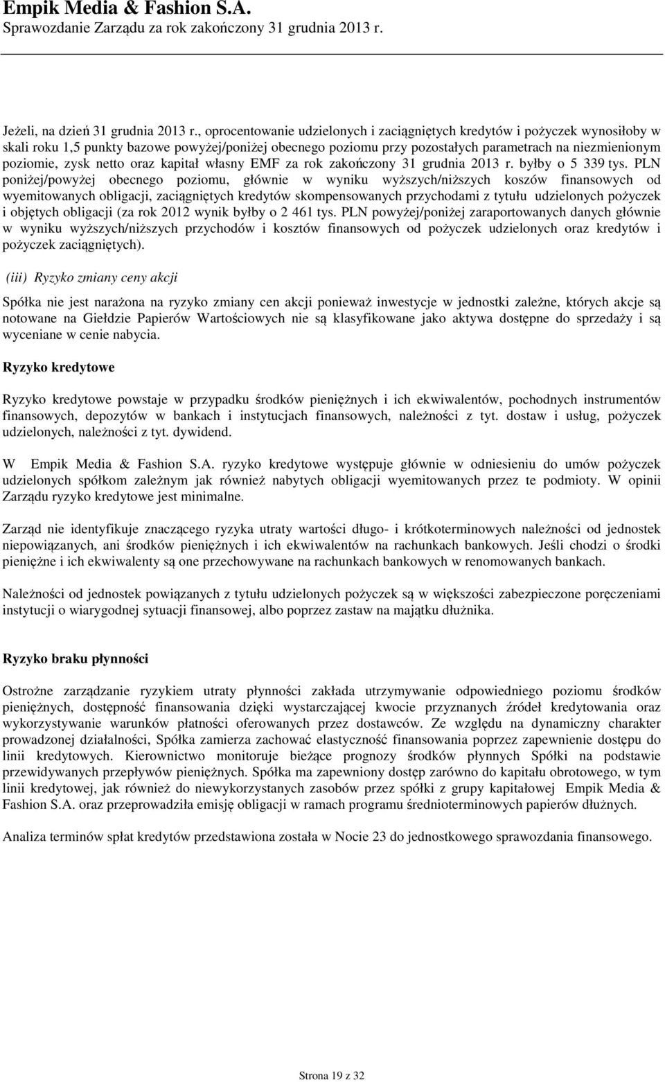 zysk netto oraz kapitał własny EMF za rok zakończony 31 grudnia 2013 r. byłby o 5 339 tys.