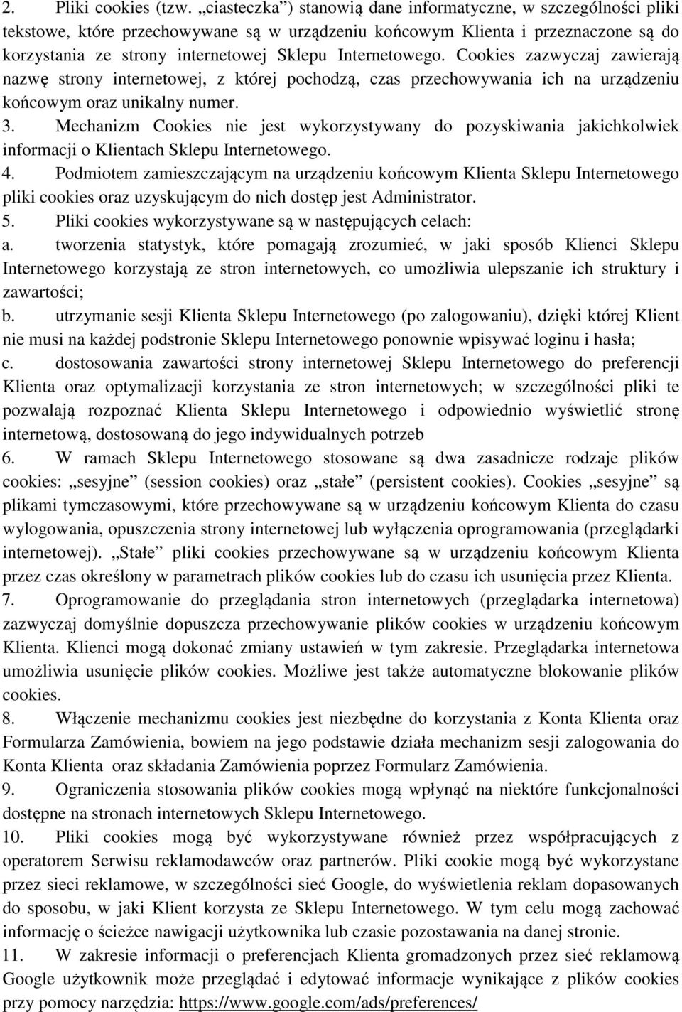 Internetowego. Cookies zazwyczaj zawierają nazwę strony internetowej, z której pochodzą, czas przechowywania ich na urządzeniu końcowym oraz unikalny numer. 3.