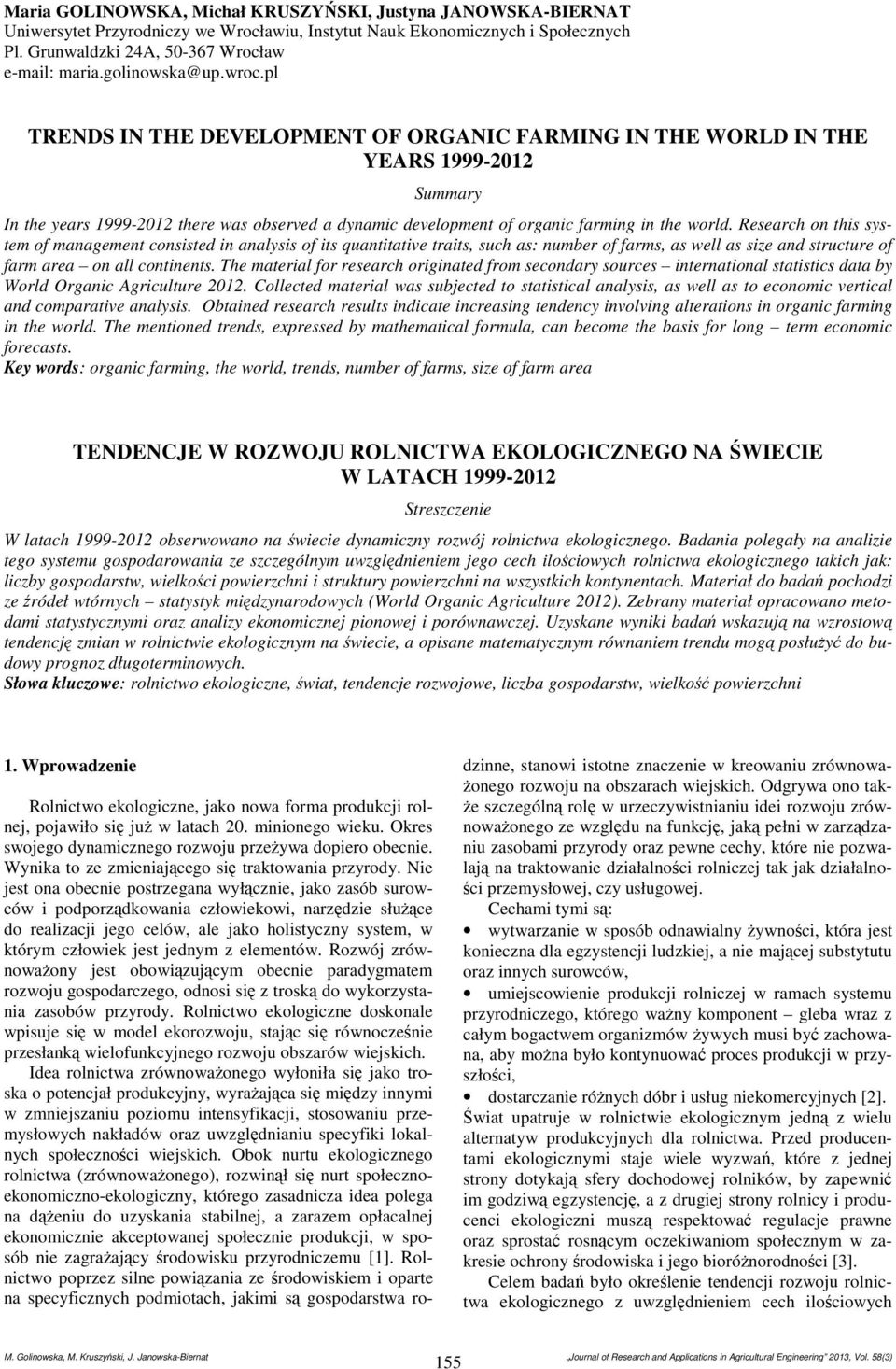 Research on ths system of management conssted n analyss of ts quanttatve trats, such as: number of farms, as well as sze and structure of farm area on all contnents.