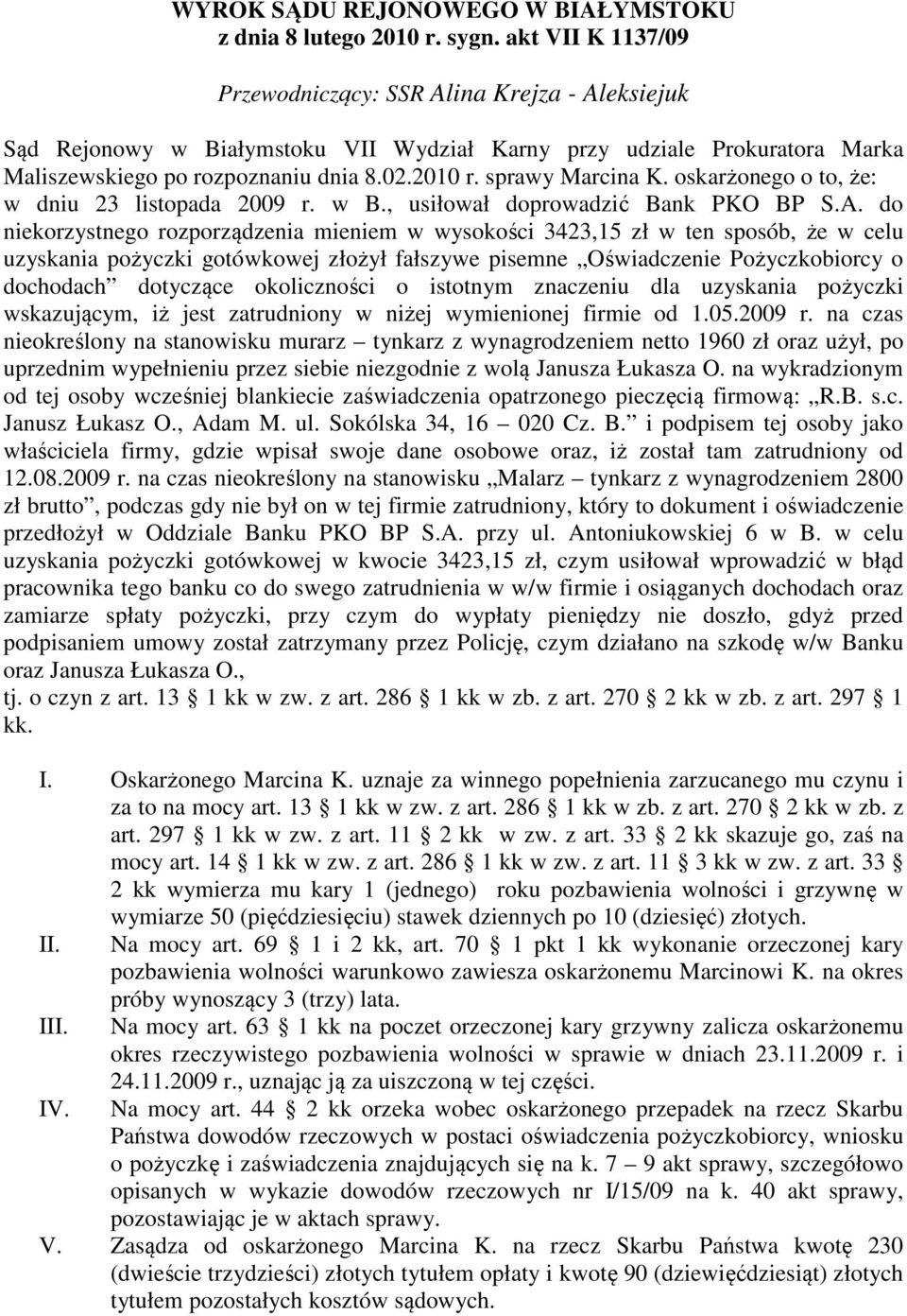 sprawy Marcina K. oskarżonego o to, że: w dniu 23 listopada 2009 r. w B., usiłował doprowadzić Bank PKO BP S.A.