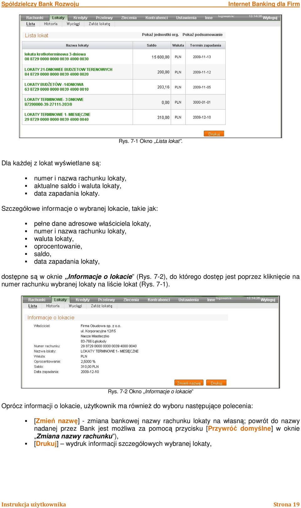 oknie Informacje o lokacie (Rys. 7-2), do którego dostęp jest poprzez kliknięcie na numer rachunku wybranej lokaty na liście lokat (Rys. 7-1). Rys.
