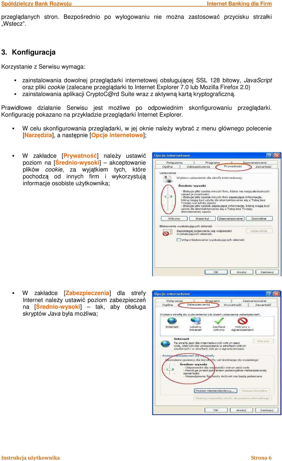 0 lub Mozilla Firefox 2.0) zainstalowania aplikacji CryptoC@rd Suite wraz z aktywną kartą kryptograficzną. Prawidłowe działanie Serwisu jest moŝliwe po odpowiednim skonfigurowaniu przeglądarki.