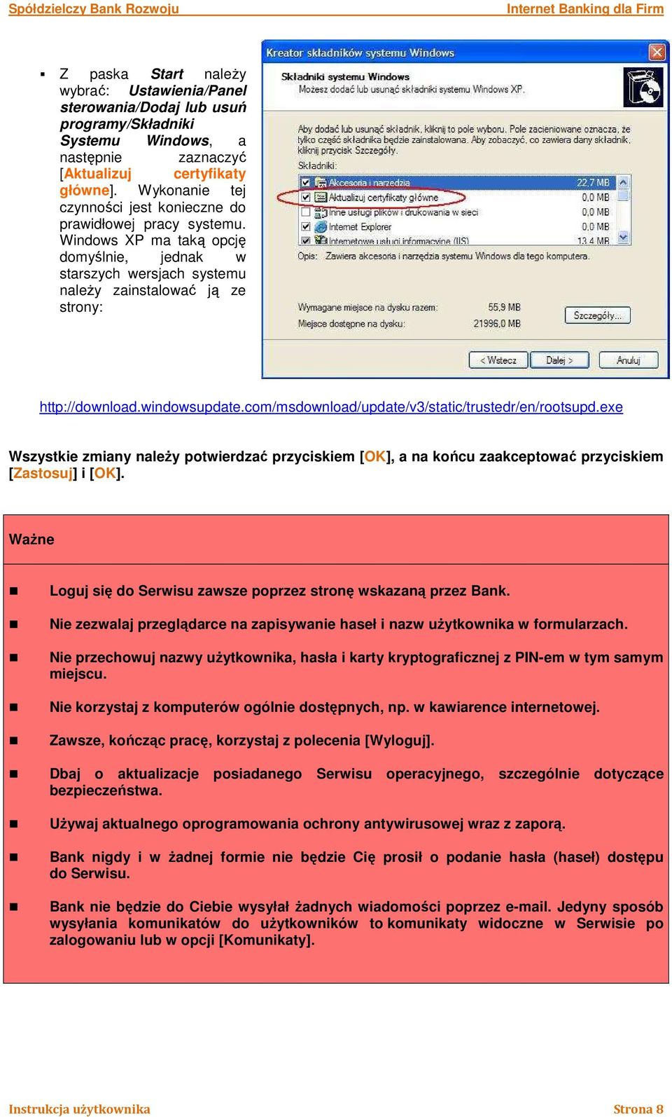 windowsupdate.com/msdownload/update/v3/static/trustedr/en/rootsupd.exe Wszystkie zmiany naleŝy potwierdzać przyciskiem [OK], a na końcu zaakceptować przyciskiem [Zastosuj] i [OK].