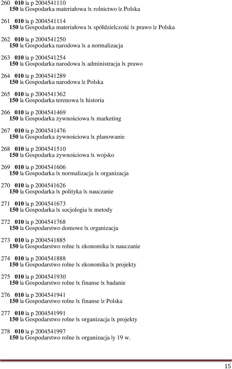 terenowa x historia 266 010 a p 2004541469 150 a Gospodarka żywnościowa x marketing 267 010 a p 2004541476 150 a Gospodarka żywnościowa x planowanie 268 010 a p 2004541510 150 a Gospodarka