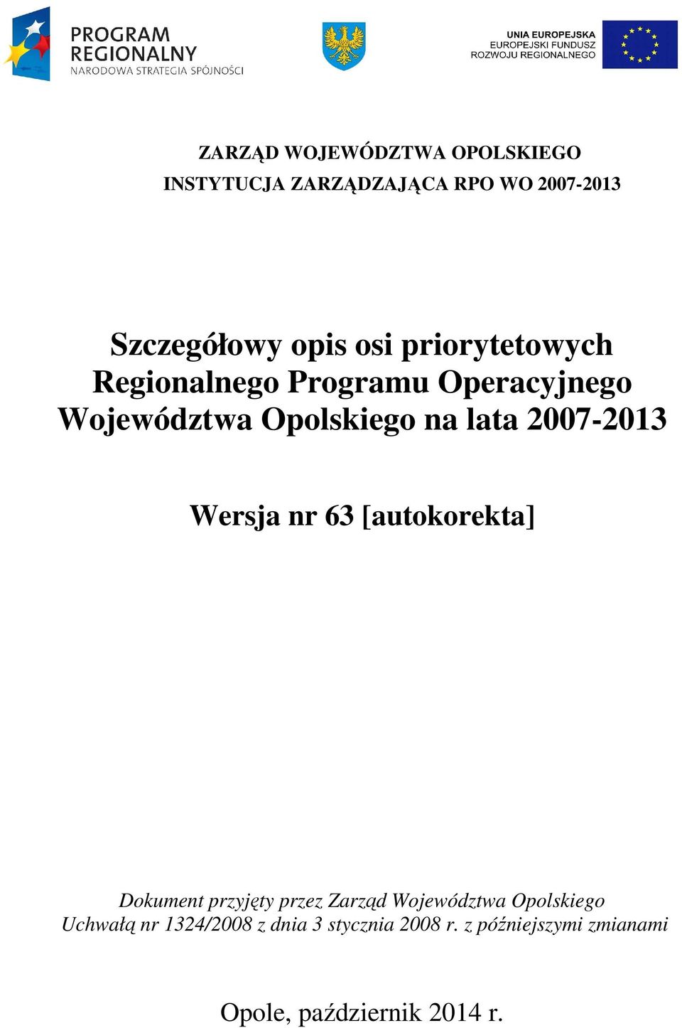 lata 2007-2013 Wersja nr 63 [autokorekta] Dokument przyjęty przez Zarząd Województwa