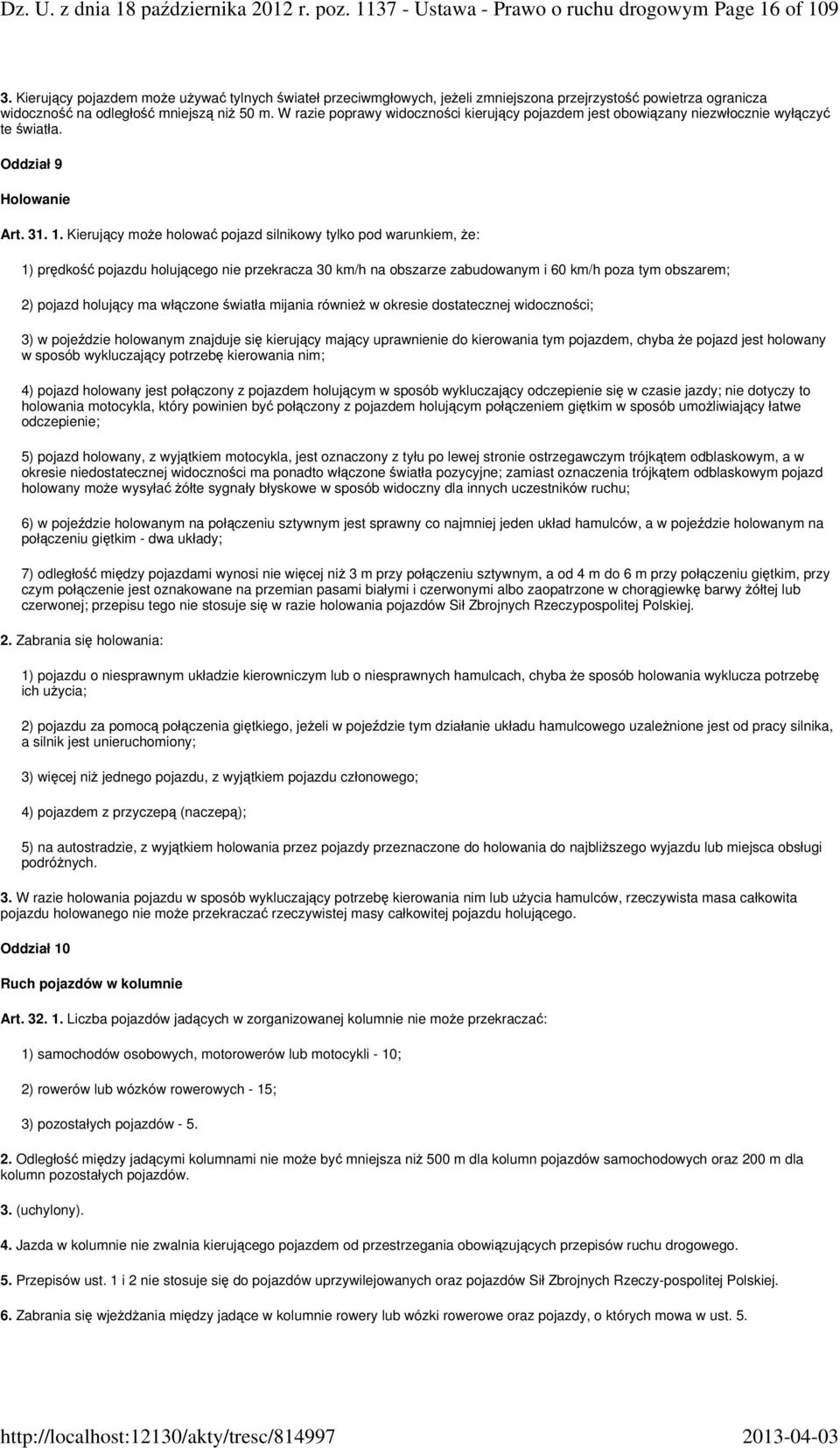 W razie poprawy widoczności kierujący pojazdem jest obowiązany niezwłocznie wyłączyć te światła. Oddział 9 Holowanie Art. 31. 1.