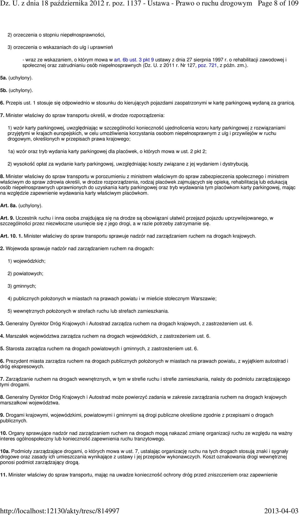 o rehabilitacji zawodowej i społecznej oraz zatrudnianiu osób niepełnosprawnych (Dz. U. z 2011 r. Nr 127, poz. 721, z późn. zm.). 6. Przepis ust.
