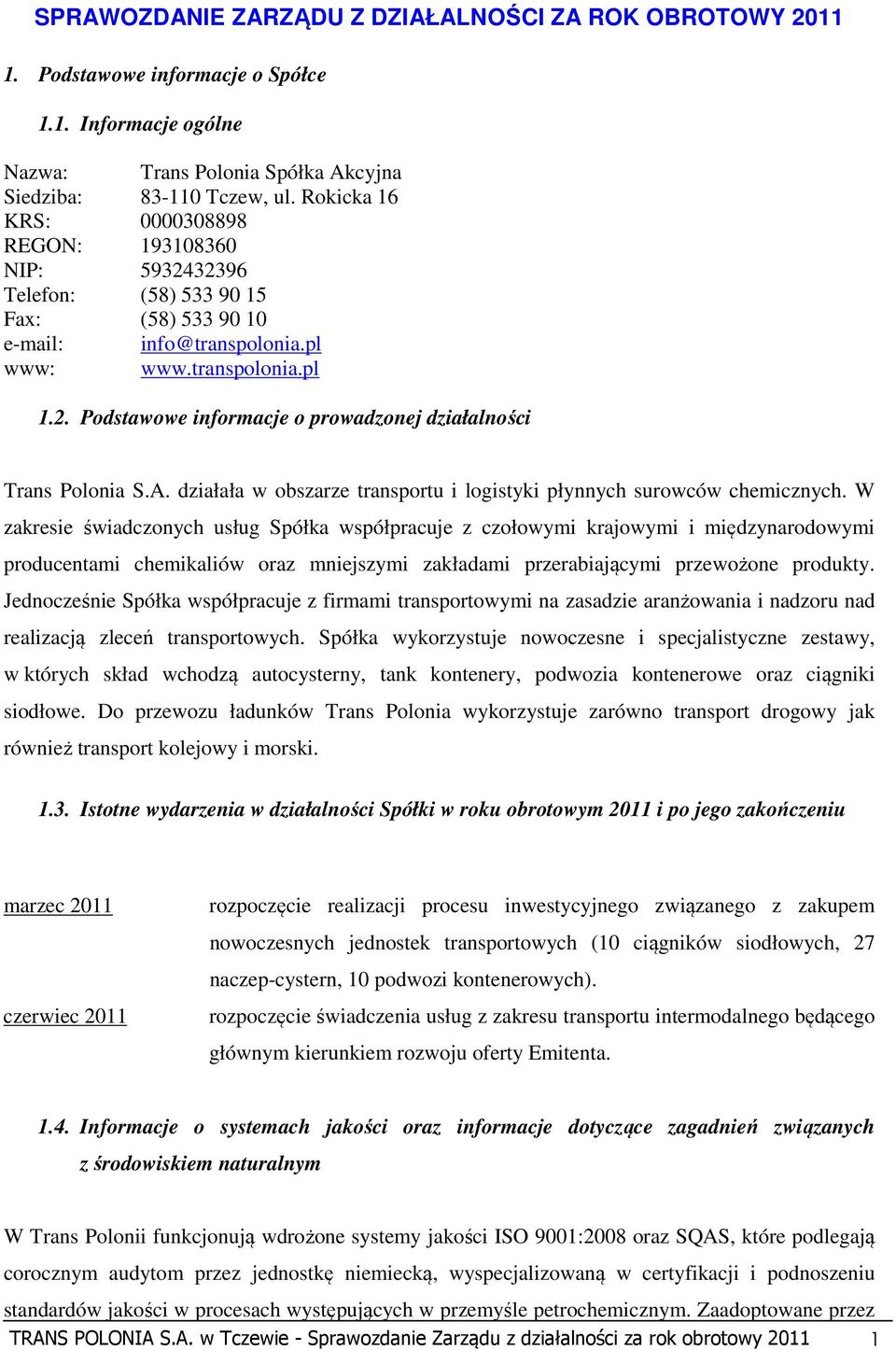 A. działała w obszarze transportu i logistyki płynnych surowców chemicznych.