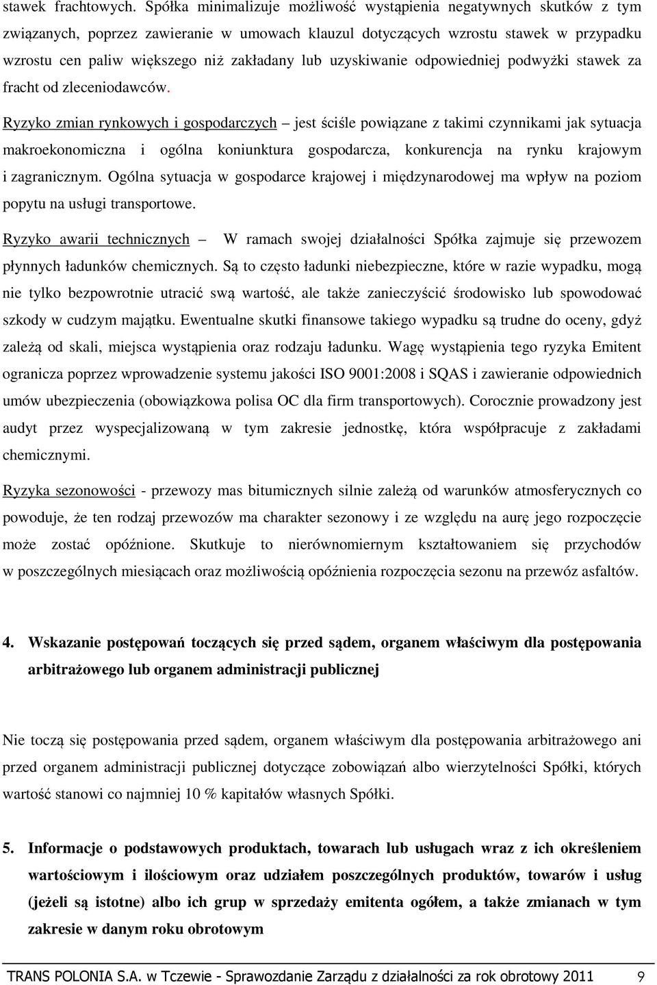 lub uzyskiwanie odpowiedniej podwyżki stawek za fracht od zleceniodawców.