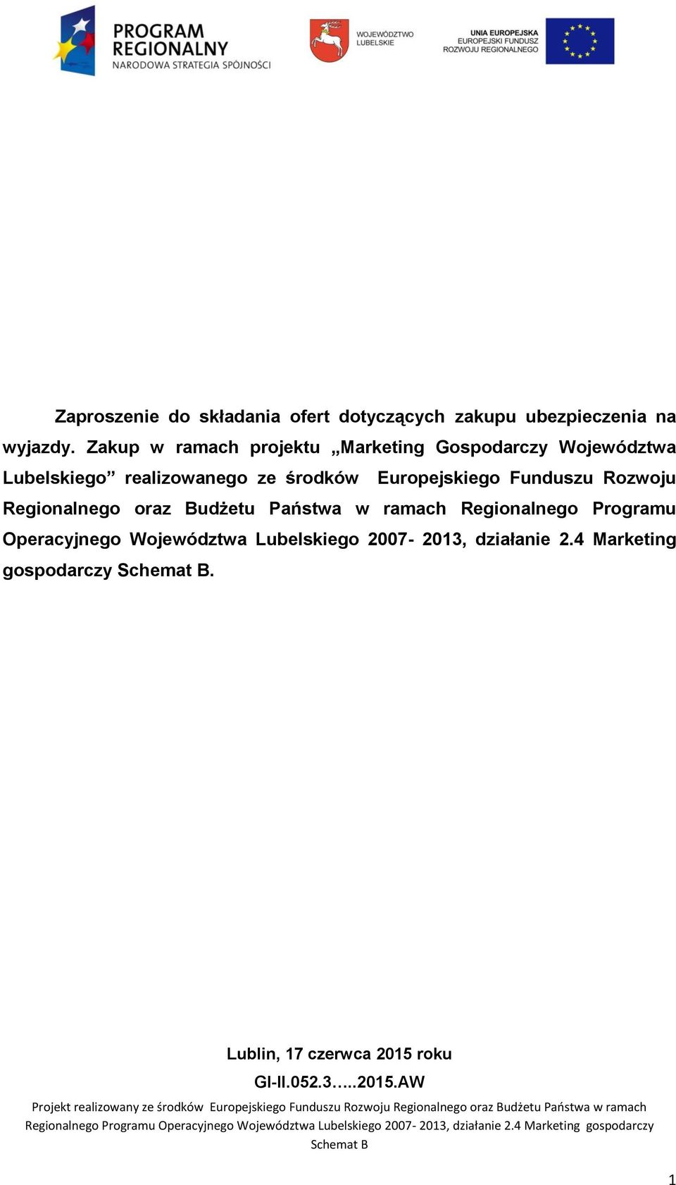 Europejskiego Funduszu Rozwoju Regionalnego oraz Budżetu Państwa w ramach Regionalnego Programu