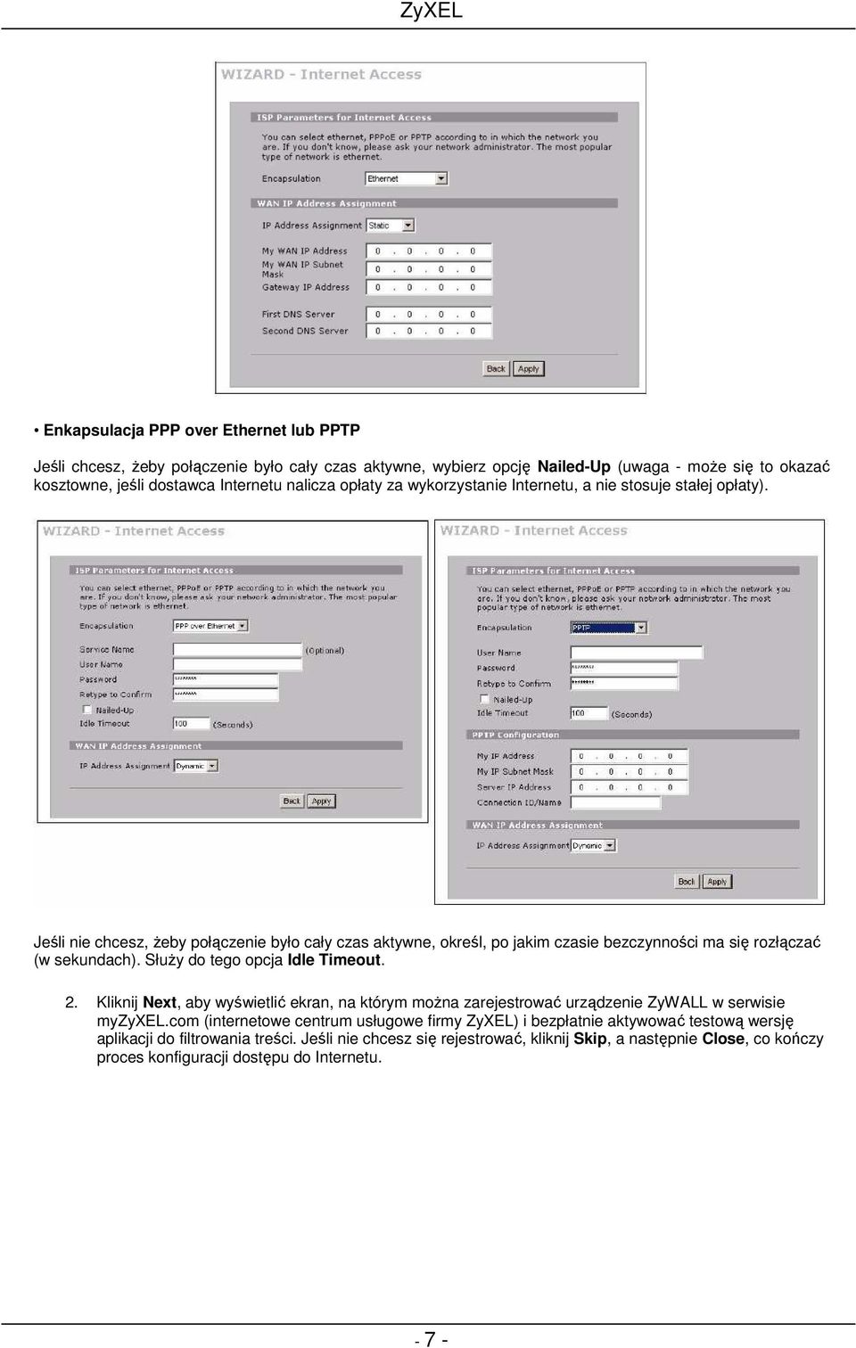 SłuŜy do tego opcja Idle Timeout. 2. Kliknij Next, aby wyświetlić ekran, na którym moŝna zarejestrować urządzenie ZyWALL w serwisie myzyxel.