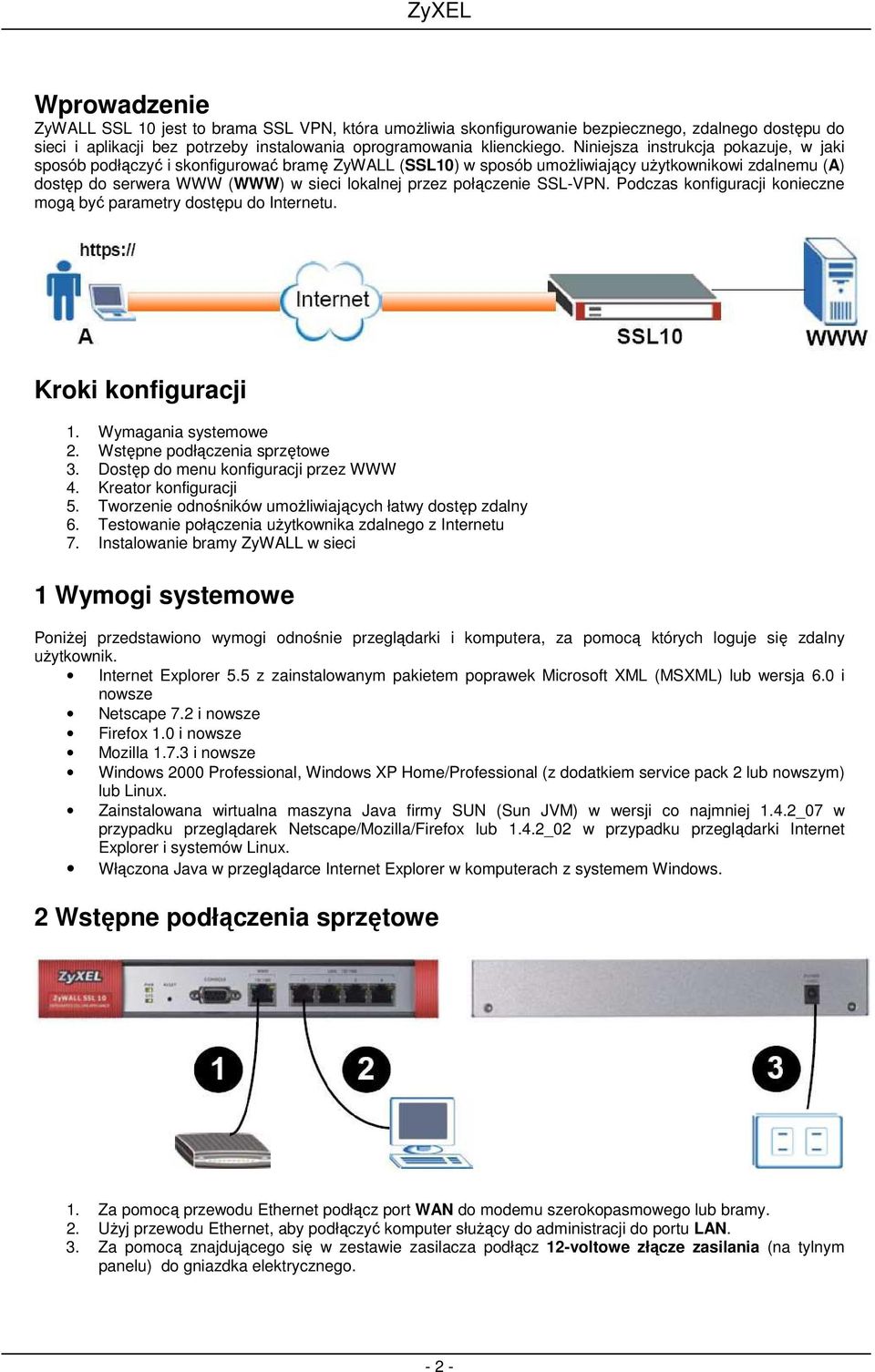 połączenie SSL-VPN. Podczas konfiguracji konieczne mogą być parametry dostępu do Internetu. Kroki konfiguracji 1. Wymagania systemowe 2. Wstępne podłączenia sprzętowe 3.