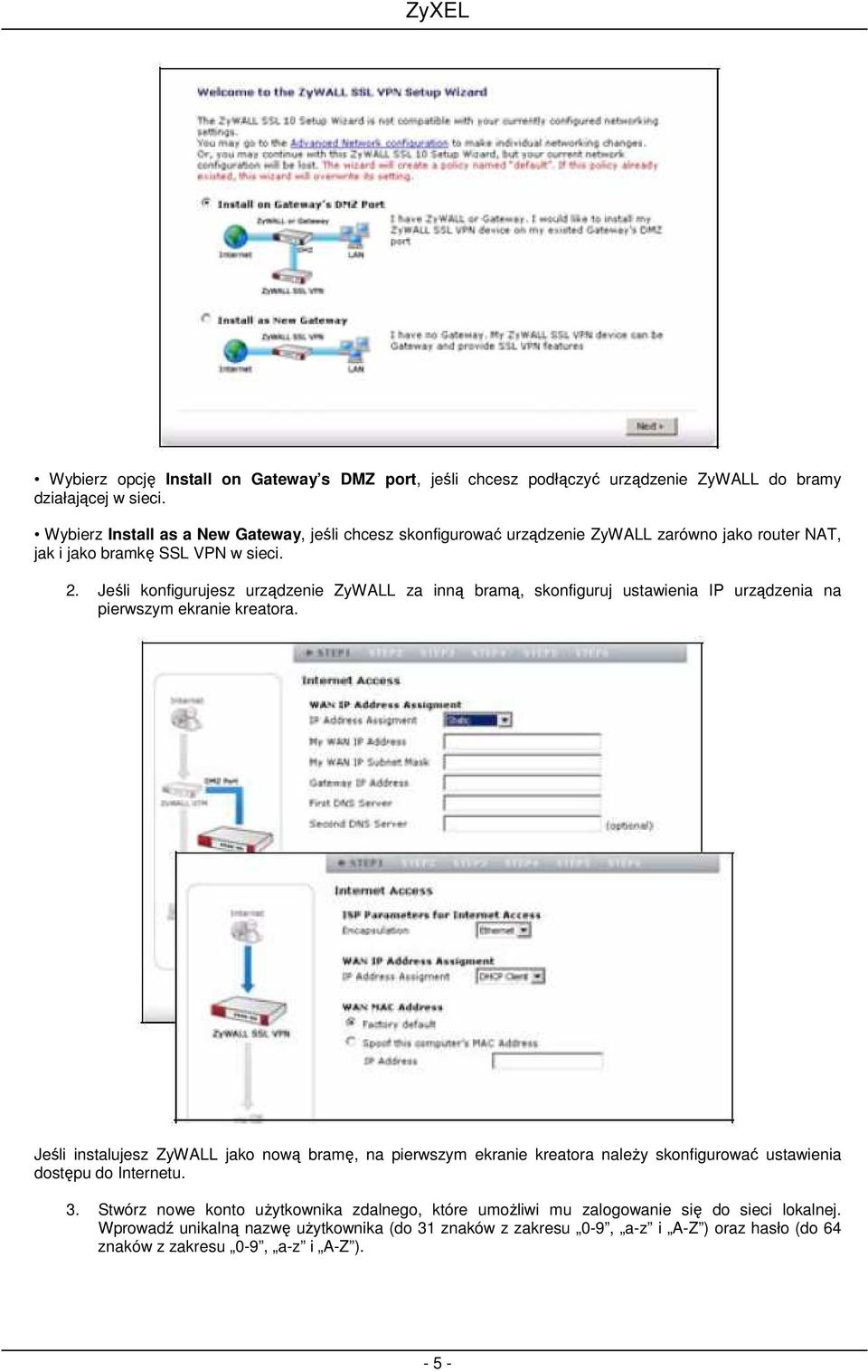 Jeśli konfigurujesz urządzenie ZyWALL za inną bramą, skonfiguruj ustawienia IP urządzenia na pierwszym ekranie kreatora.