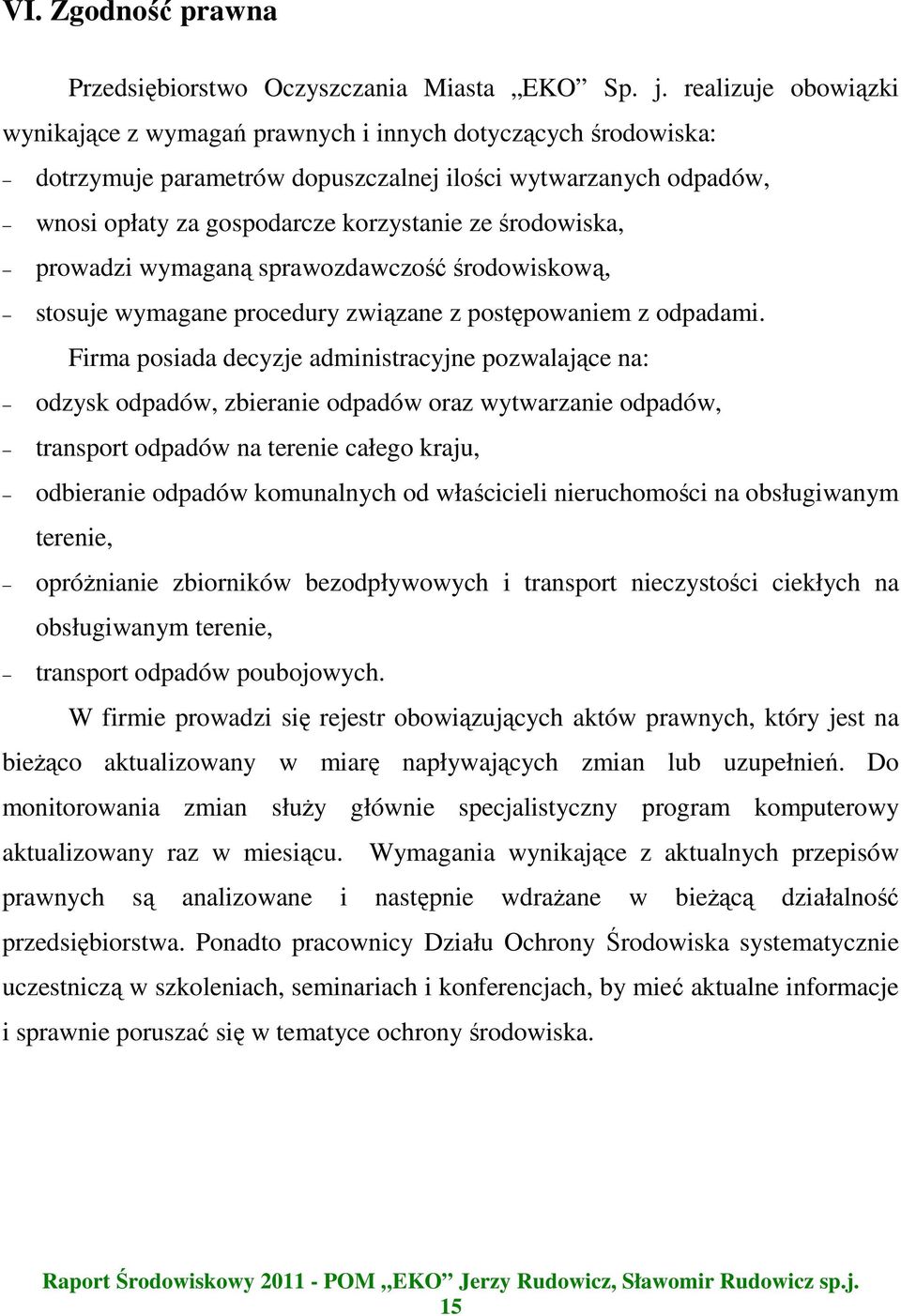 środowiska, prowadzi wymaganą sprawozdawczość środowiskową, stosuje wymagane procedury związane z postępowaniem z odpadami.