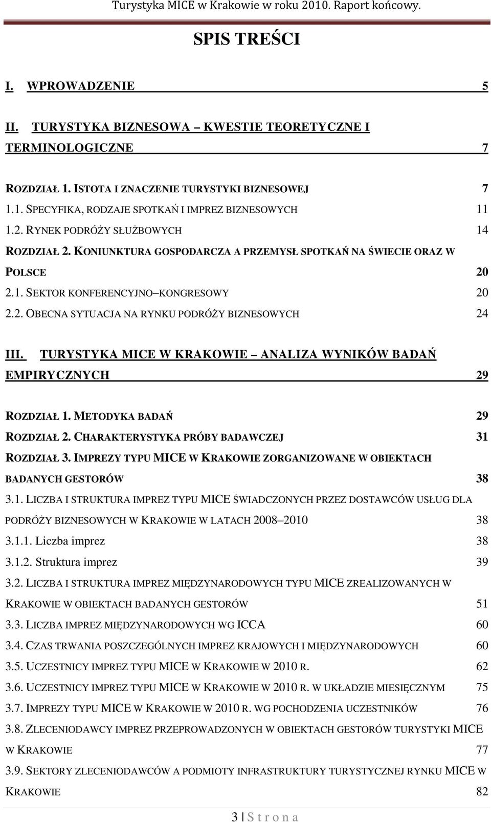 KONIUNKTURA GOSPODARCZA A PRZEMYSŁ SPOTKAŃ NA ŚWIECIE ORAZ W POLSCE 20 2.1. SEKTOR KONFERENCYJNO KONGRESOWY 20 2.2. OBECNA SYTUACJA NA RYNKU PODRÓŻY BIZNESOWYCH 24 III.