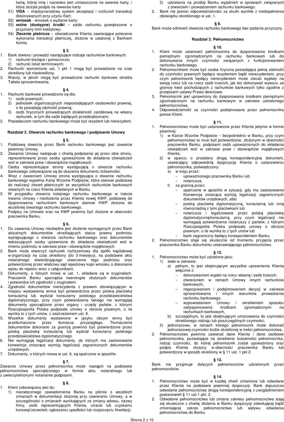 wykonania transakcji płatniczej, złożone w ustalonej z Bankiem formie. 3. 1.