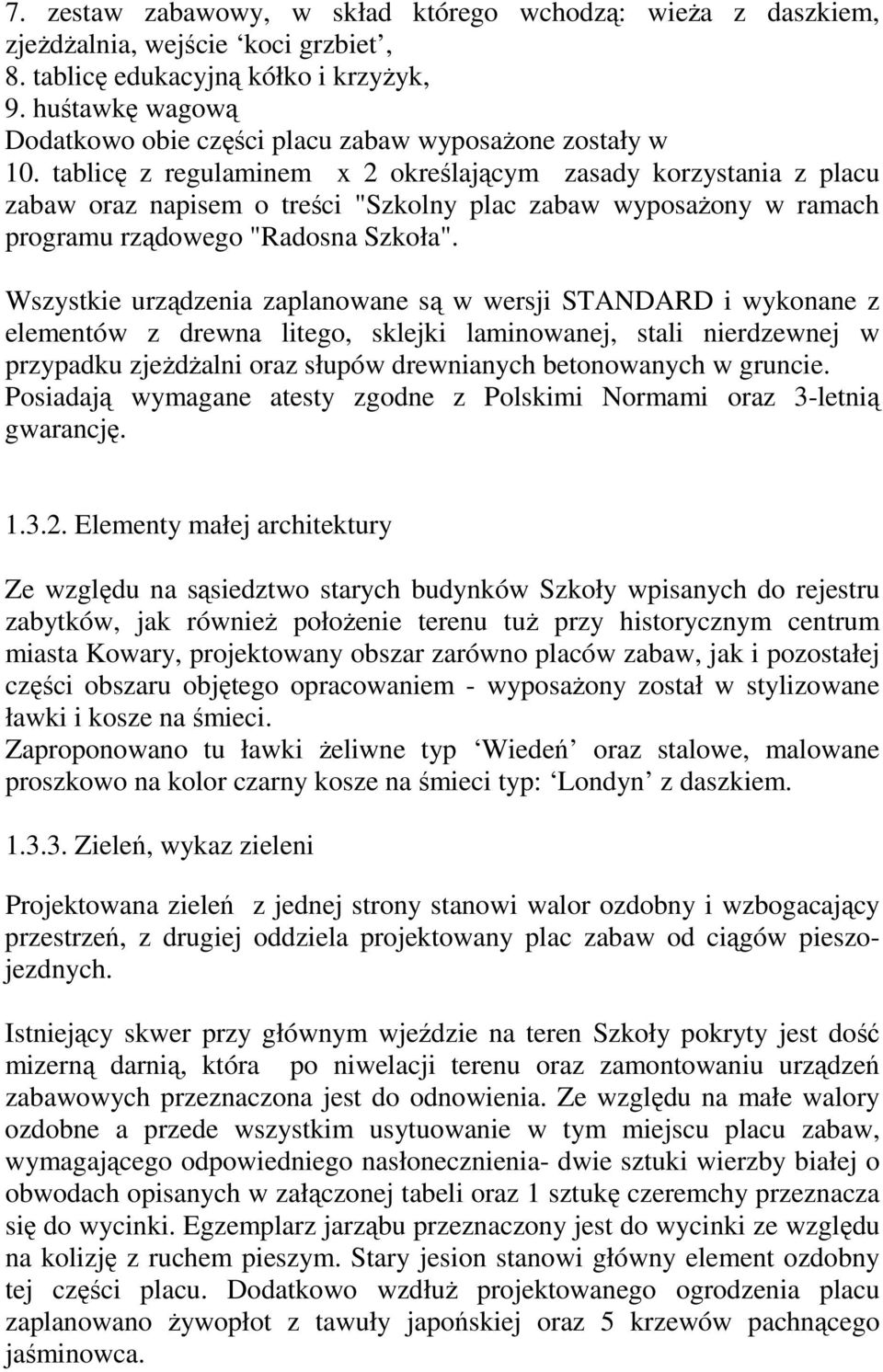 tablicę z regulaminem x 2 określającym zasady korzystania z placu zabaw oraz napisem o treści "Szkolny plac zabaw wyposażony w ramach programu rządowego "Radosna Szkoła".