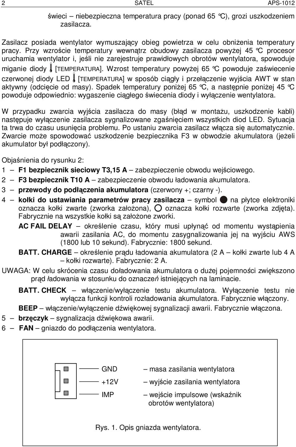 Wzrost temperatury powy ej 65 C powoduje za wiecenie czerwonej diody LED [TEMPERATURA] w sposób ci y i prze czenie wyj cia AWT w stan aktywny (odci cie od masy).