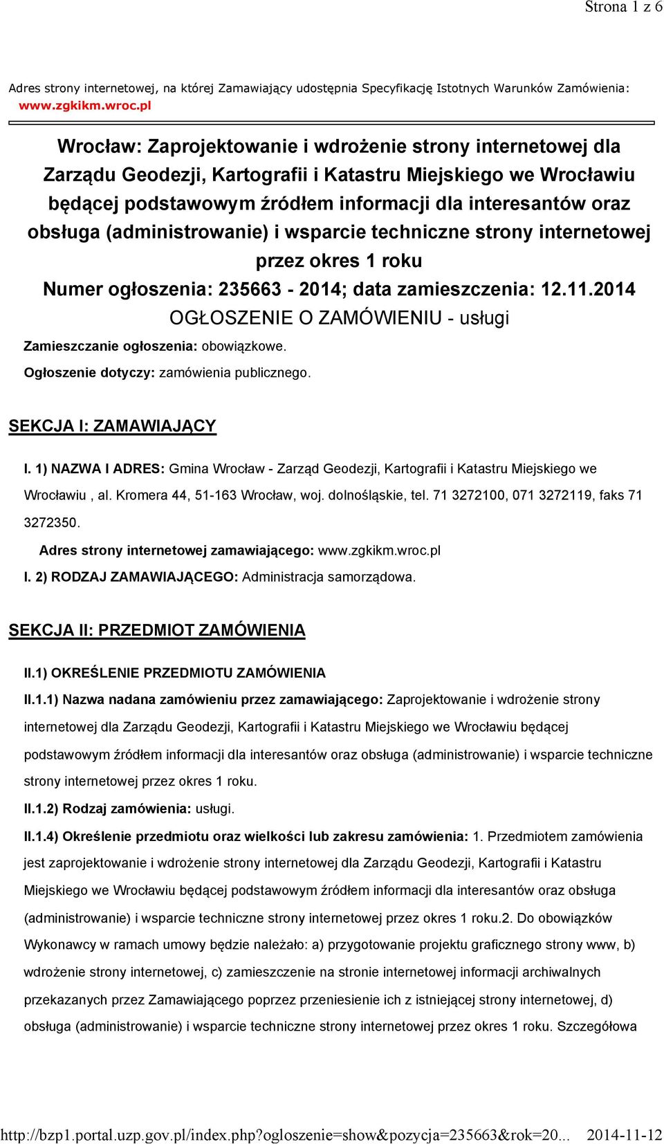 (administrowanie) i wsparcie techniczne strony internetowej przez okres 1 roku Numer ogłoszenia: 235663-2014; data zamieszczenia: 12.11.