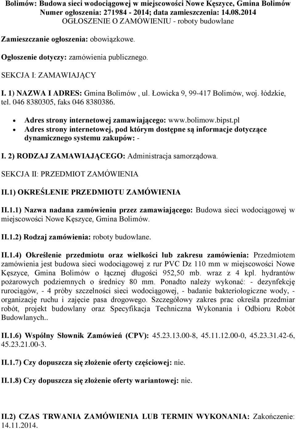 Łowicka 9, 99-417 Bolimów, woj. łódzkie, tel. 046 8380305, faks 046 8380386. Adres strony internetowej zamawiającego: www.bolimow.bipst.