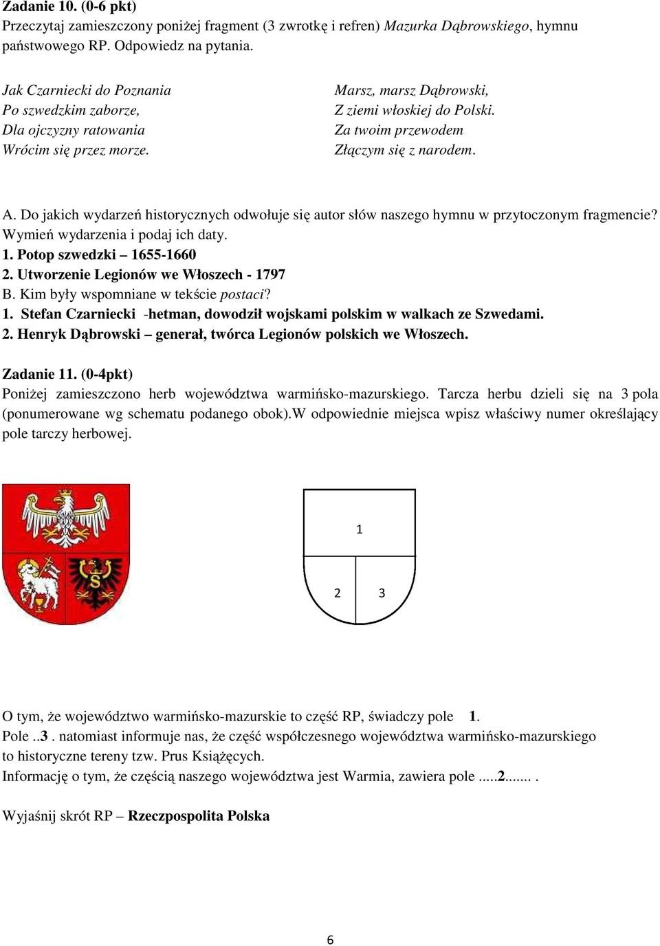 Do jakich wydarzeń historycznych odwołuje się autor słów naszego hymnu w przytoczonym fragmencie? Wymień wydarzenia i podaj ich daty. 1. Potop szwedzki 1655-1660 2.