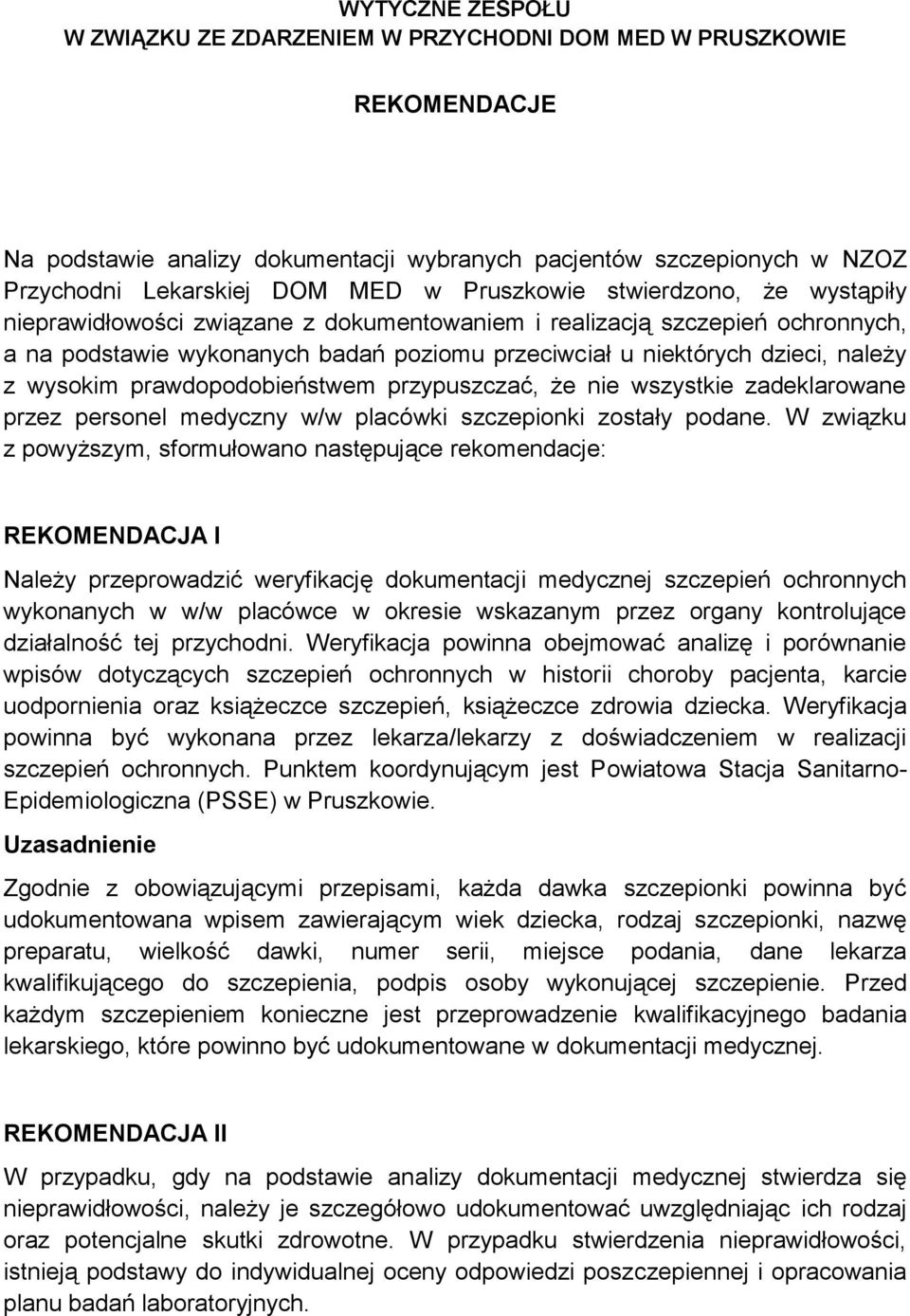 wysokim prawdopodobieństwem przypuszczać, że nie wszystkie zadeklarowane przez personel medyczny w/w placówki szczepionki zostały podane.