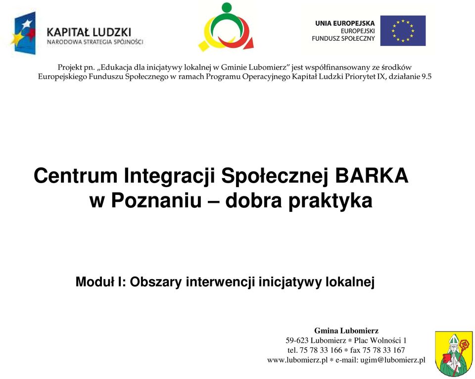 Społecznego w ramach Programu Operacyjnego Kapitał Ludzki Priorytet IX, działanie 9.