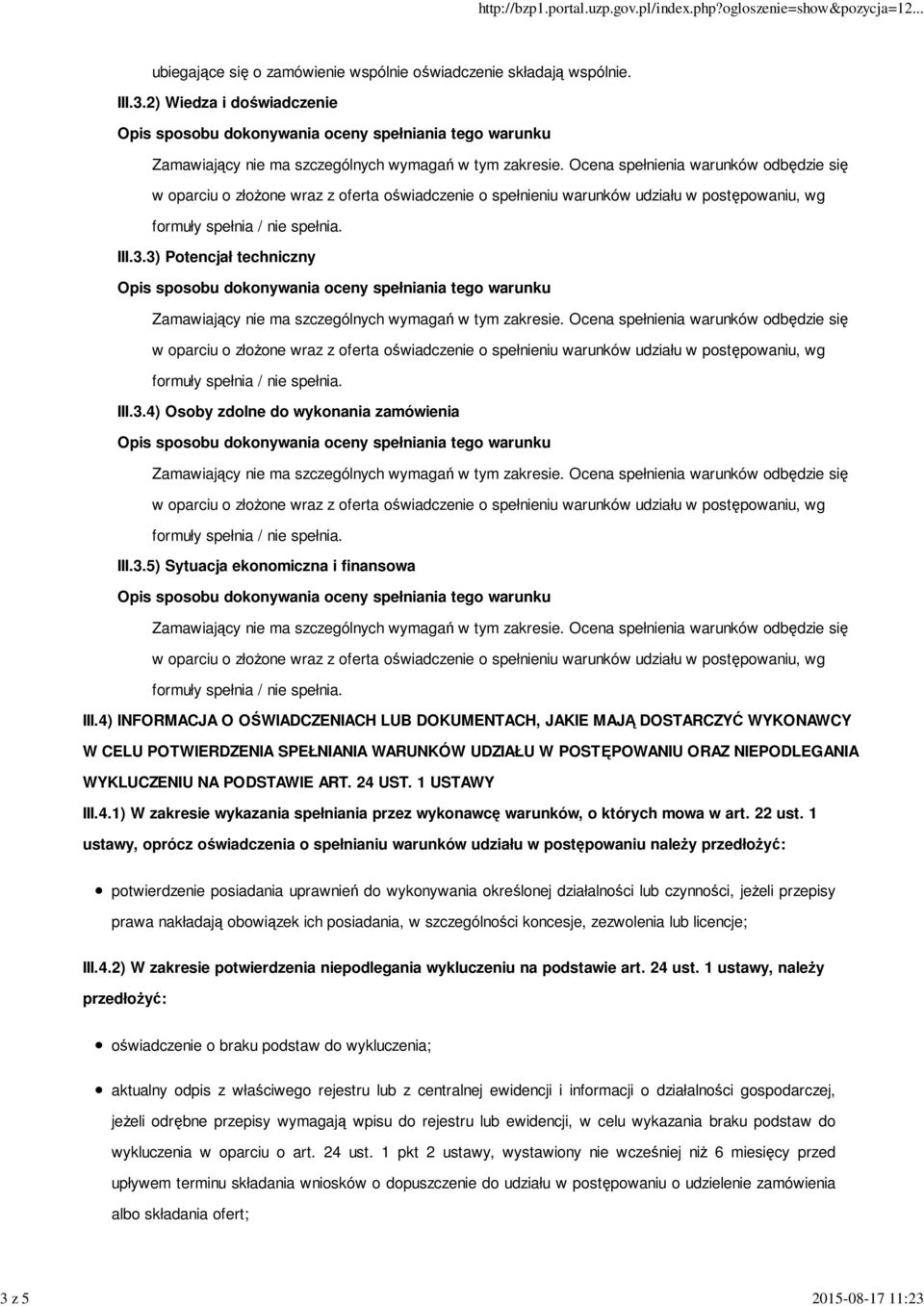 4) INFORMACJA O OŚWIADCZENIACH LUB DOKUMENTACH, JAKIE MAJĄ DOSTARCZYĆ WYKONAWCY W CELU POTWIERDZENIA SPEŁNIANIA WARUNKÓW UDZIAŁU W POSTĘPOWANIU ORAZ NIEPODLEGANIA WYKLUCZENIU NA PODSTAWIE ART. 24 UST.