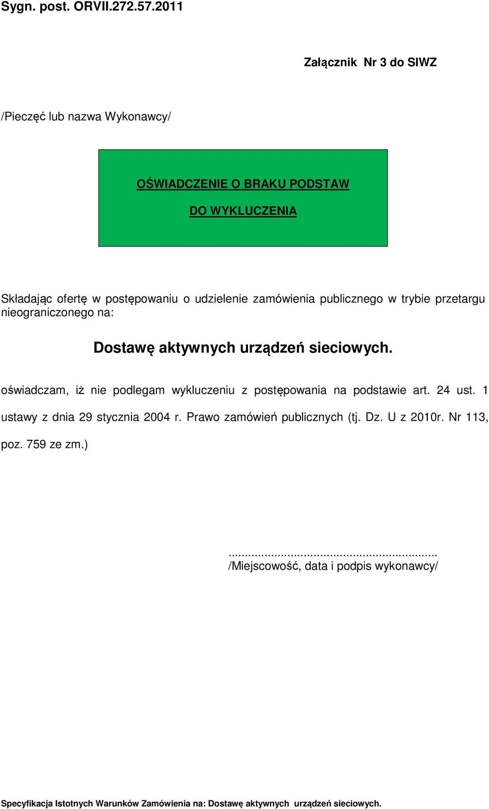 sieciowych. oświadczam, iż nie podlegam wykluczeniu z postępowania na podstawie art. 24 ust.