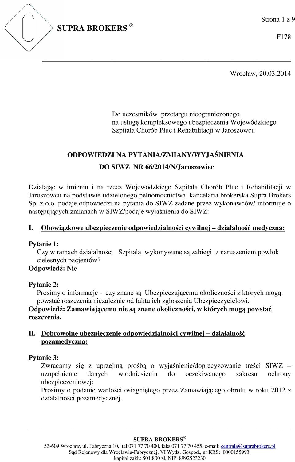 NR 66/2014/N/Jaroszowiec Działając w imieniu i na rzecz Wojewódzkiego Szpitala Chorób Płuc i Rehabilitacji w Jaroszowcu na podstawie udzielonego pełnomocnictwa, kancelaria brokerska Supra Brokers Sp.