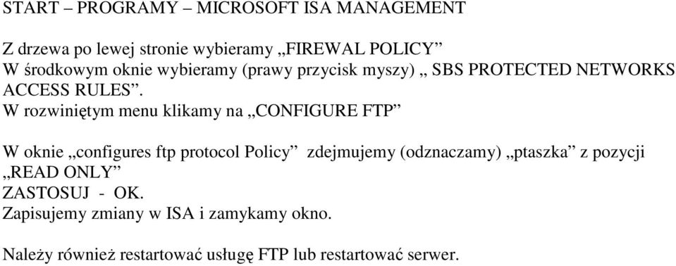 W rozwiniętym menu klikamy na CONFIGURE FTP W oknie configures ftp protocol Policy zdejmujemy (odznaczamy)