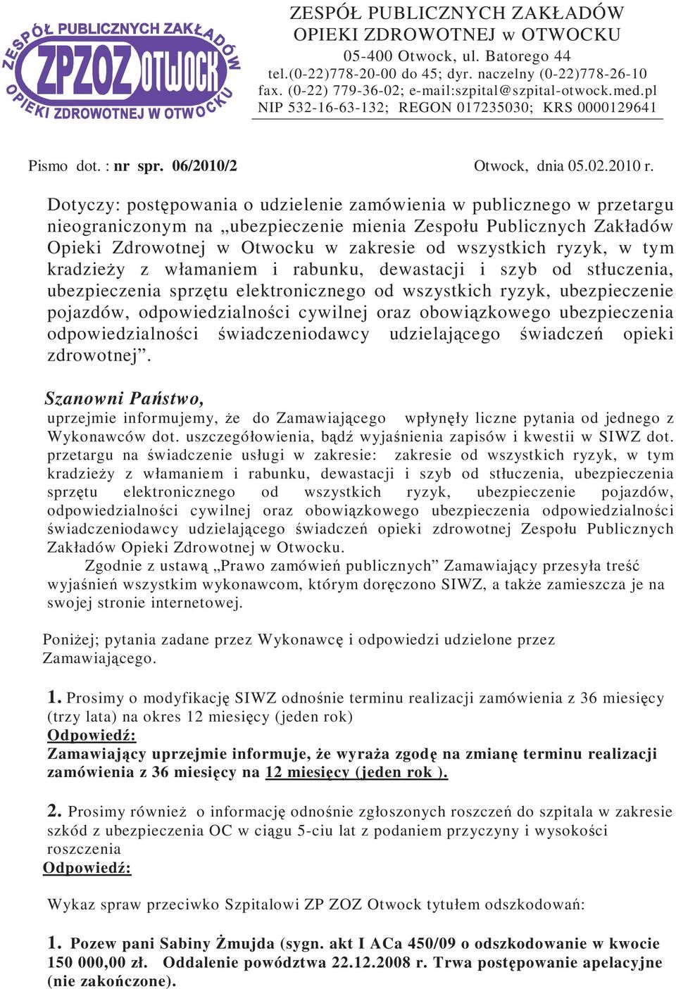 Dotyczy: postępowania o udzielenie zamówienia w publicznego w przetargu nieograniczonym na ubezpieczenie mienia Zespołu Publicznych Zakładów Opieki Zdrowotnej w Otwocku w zakresie od wszystkich