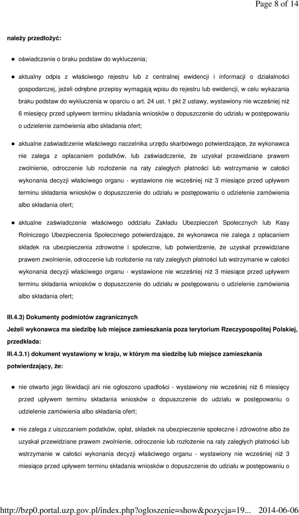 1 pkt 2 ustawy, wystawiony nie wcześniej niż 6 miesięcy przed upływem terminu składania wniosków o dopuszczenie do udziału w postępowaniu o udzielenie zamówienia albo składania ofert; aktualne
