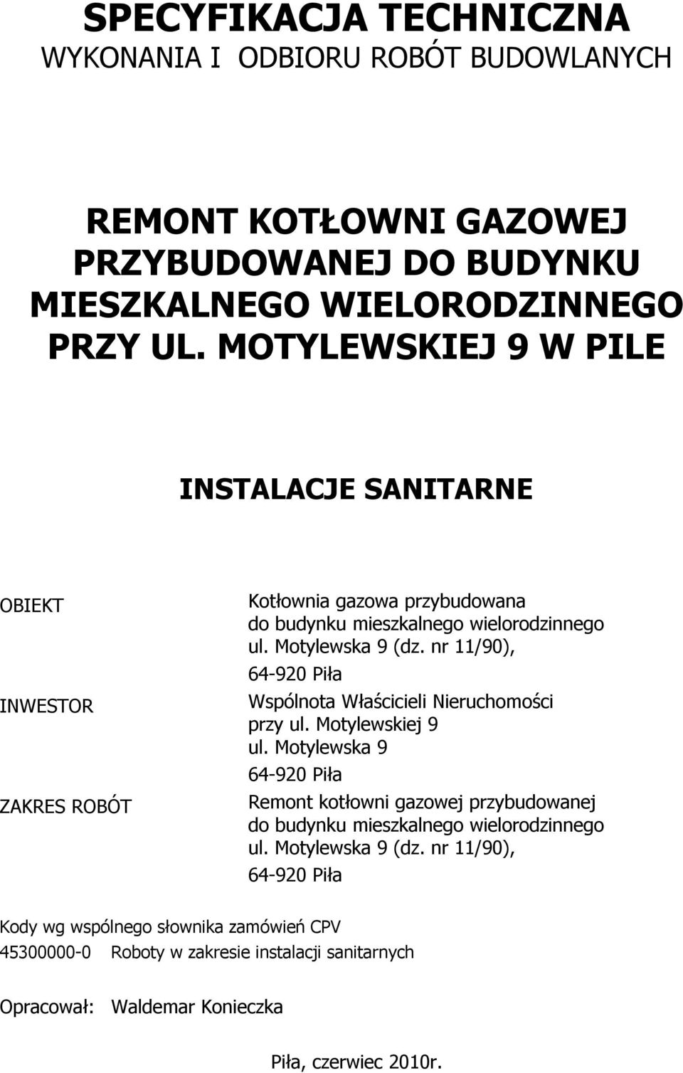 nr 11/90), 64-920 Piła Wspólnta Właścicieli Nieruchmści przy ul. Mtylewskiej 9 ul.