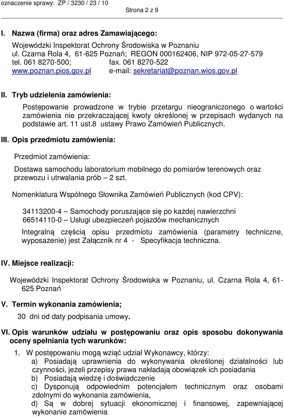 Tryb udzielenia zamówienia: Postępowanie prowadzone w trybie przetargu nieograniczonego o wartości zamówienia nie przekraczającej kwoty określonej w przepisach wydanych na podstawie art. 11 ust.