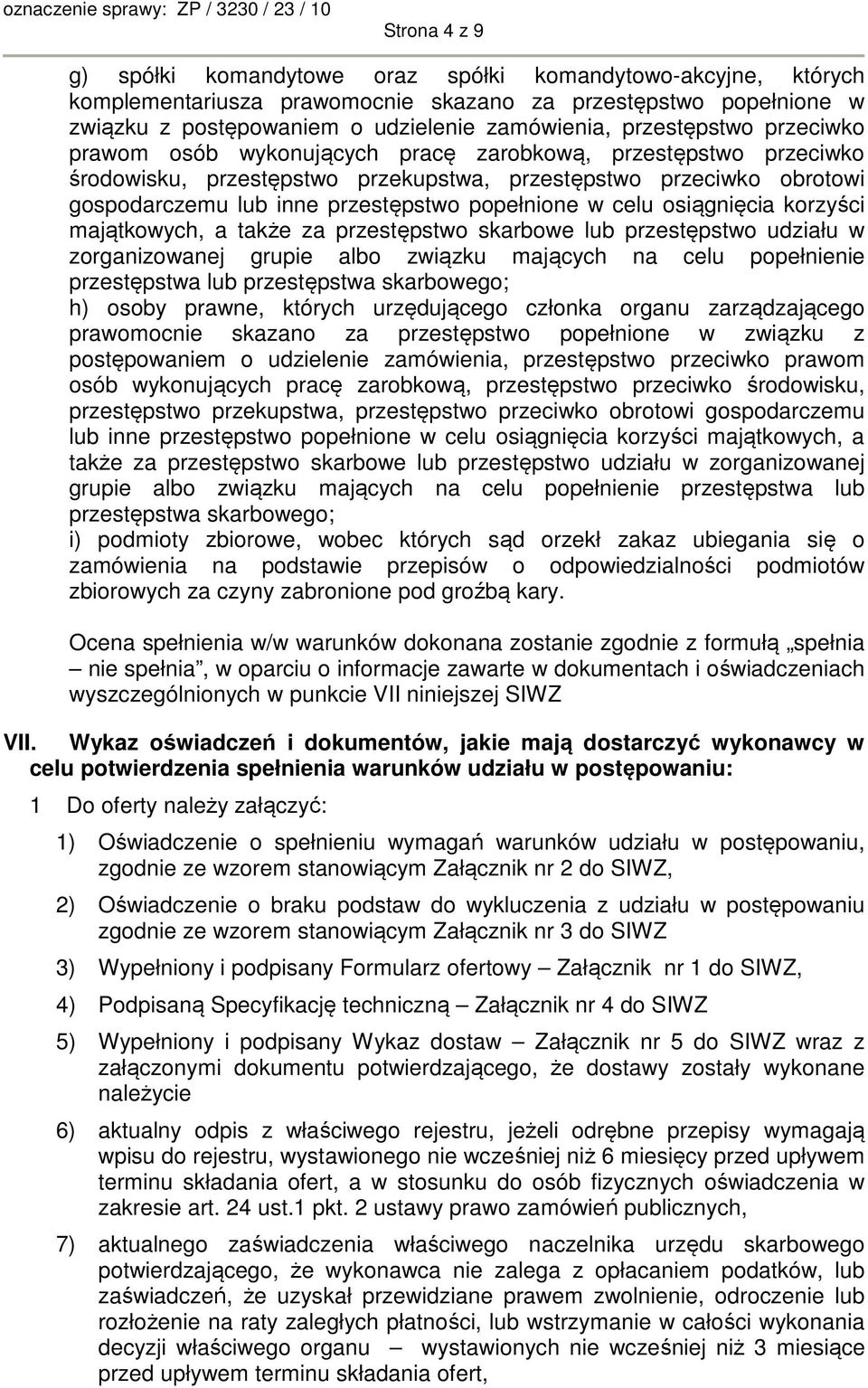 popełnione w celu osiągnięcia korzyści majątkowych, a także za przestępstwo skarbowe lub przestępstwo udziału w zorganizowanej grupie albo związku mających na celu popełnienie przestępstwa lub