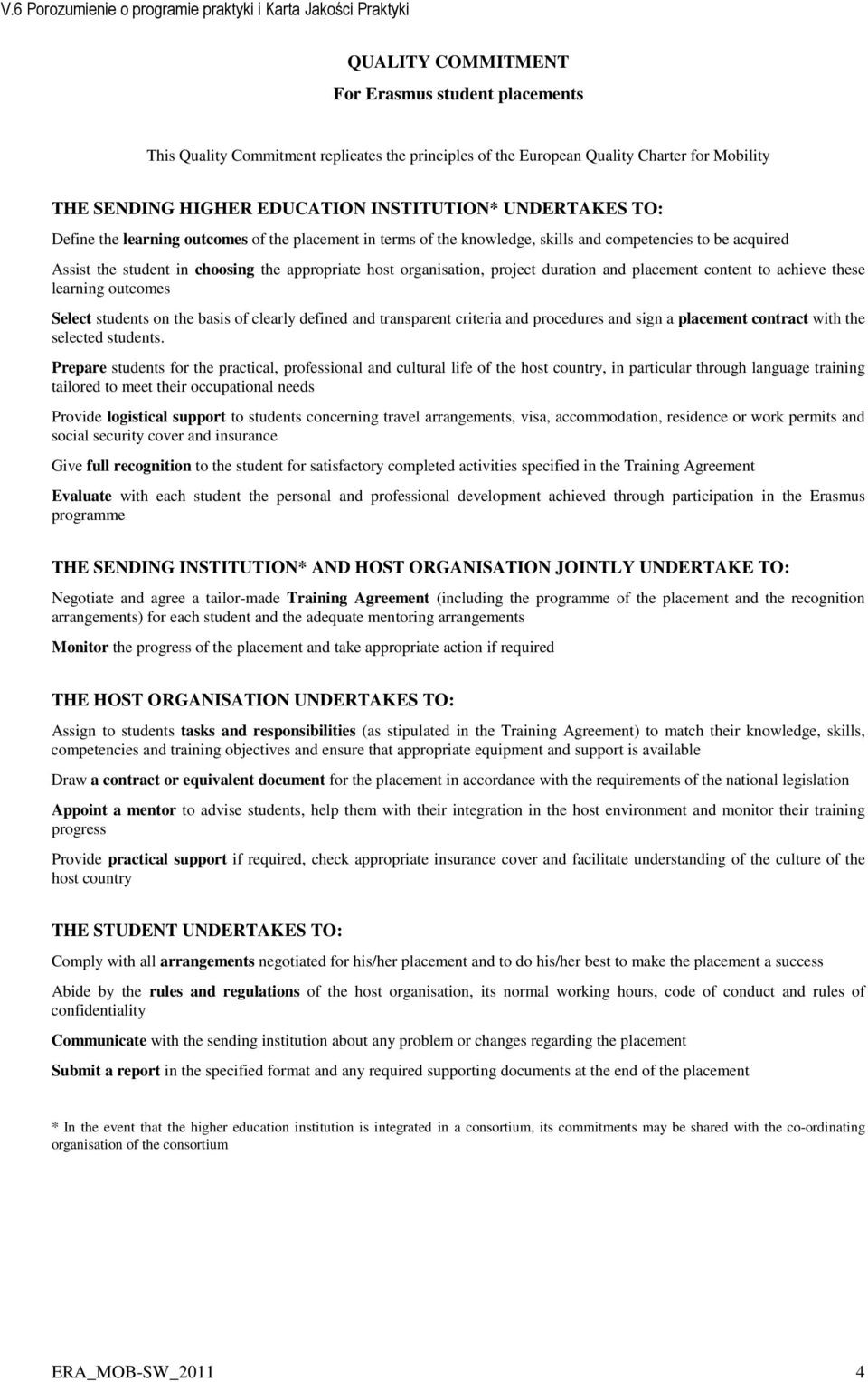 and placement content to achieve these learning outcomes Select students on the basis of clearly defined and transparent criteria and procedures and sign a placement contract with the selected