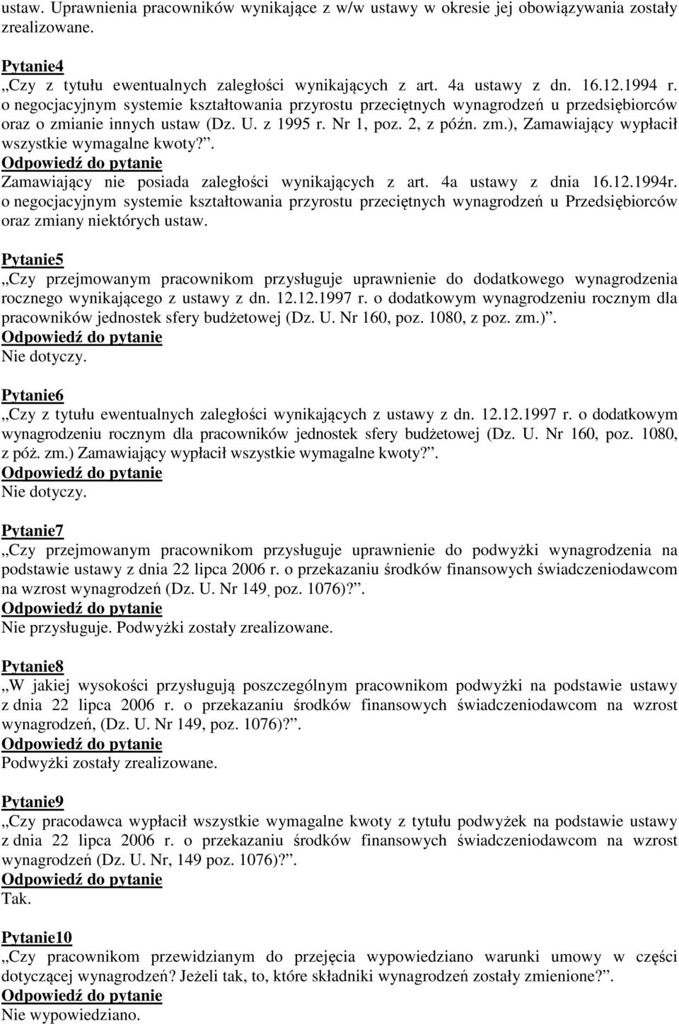 . Zamawiający nie posiada zaległości wynikających z art. 4a ustawy z dnia 16.12.1994r.