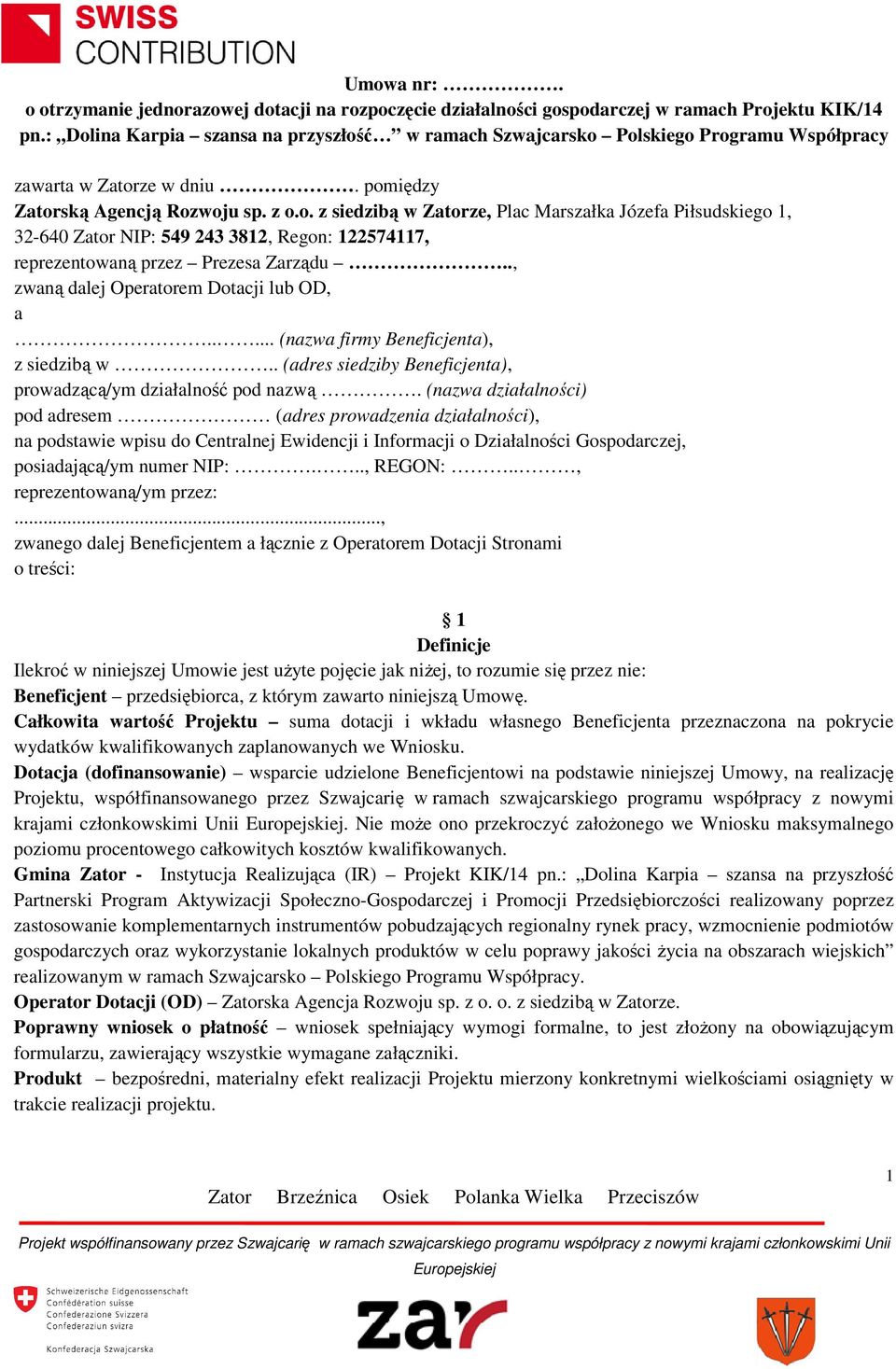 ., zwaną dalej Operatorem Dotacji lub OD, a..... (nazwa firmy Beneficjenta), z siedzibą w.. (adres siedziby Beneficjenta), prowadzącą/ym działalność pod nazwą.
