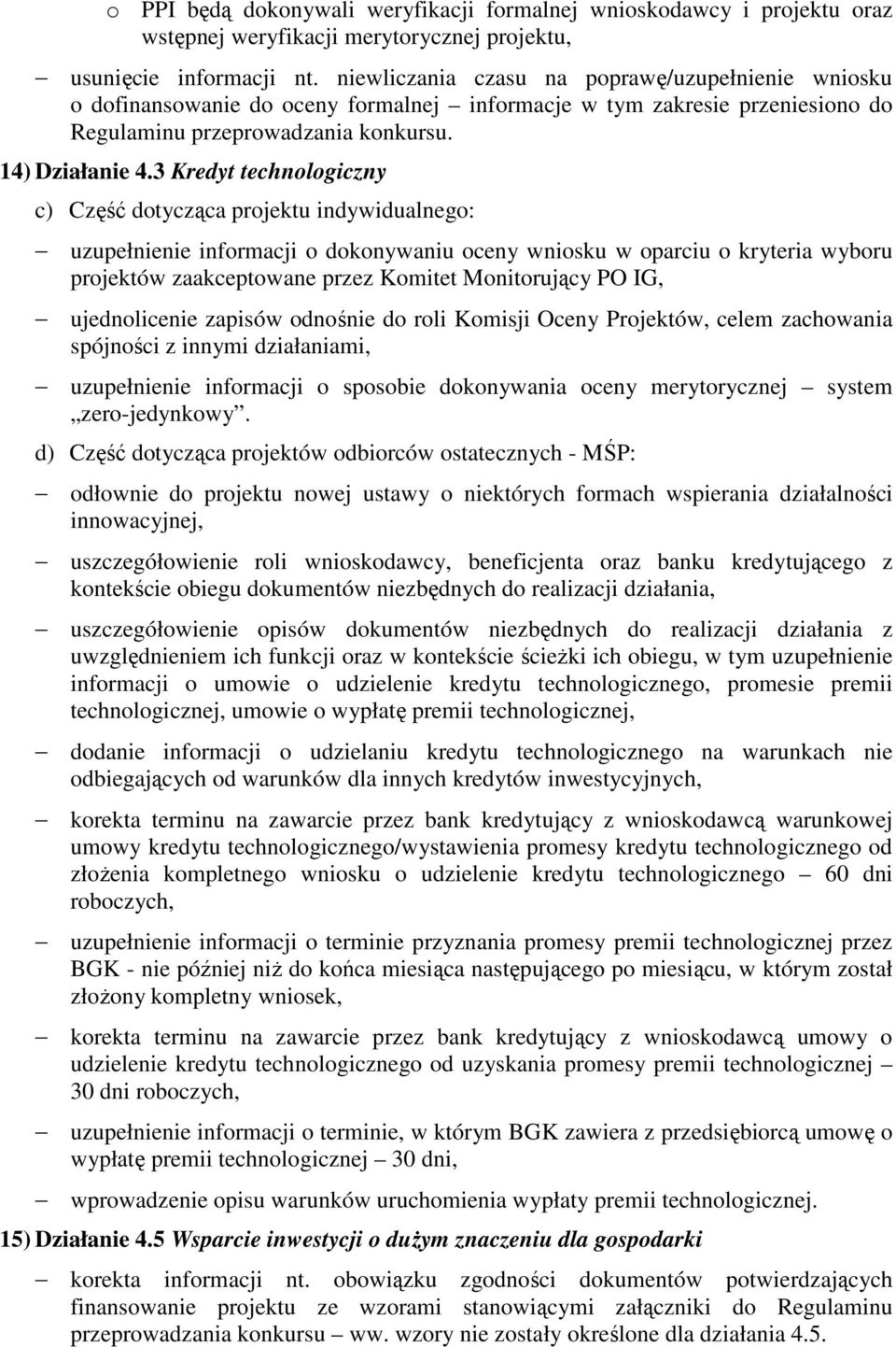 3 Kredyt technologiczny c) Część dotycząca projektu indywidualnego: uzupełnienie informacji o dokonywaniu oceny wniosku w oparciu o kryteria wyboru projektów zaakceptowane przez Komitet Monitorujący