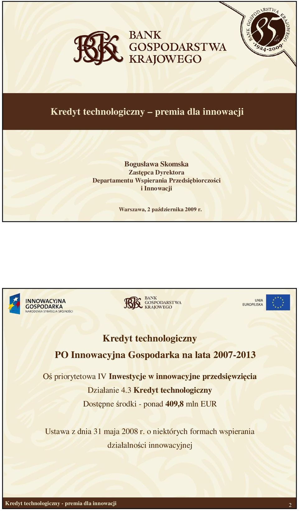 Kredyt technologiczny PO Innowacyjna Gospodarka na lata 2007-2013 priorytetowa IV Inwestycje w innowacyjne