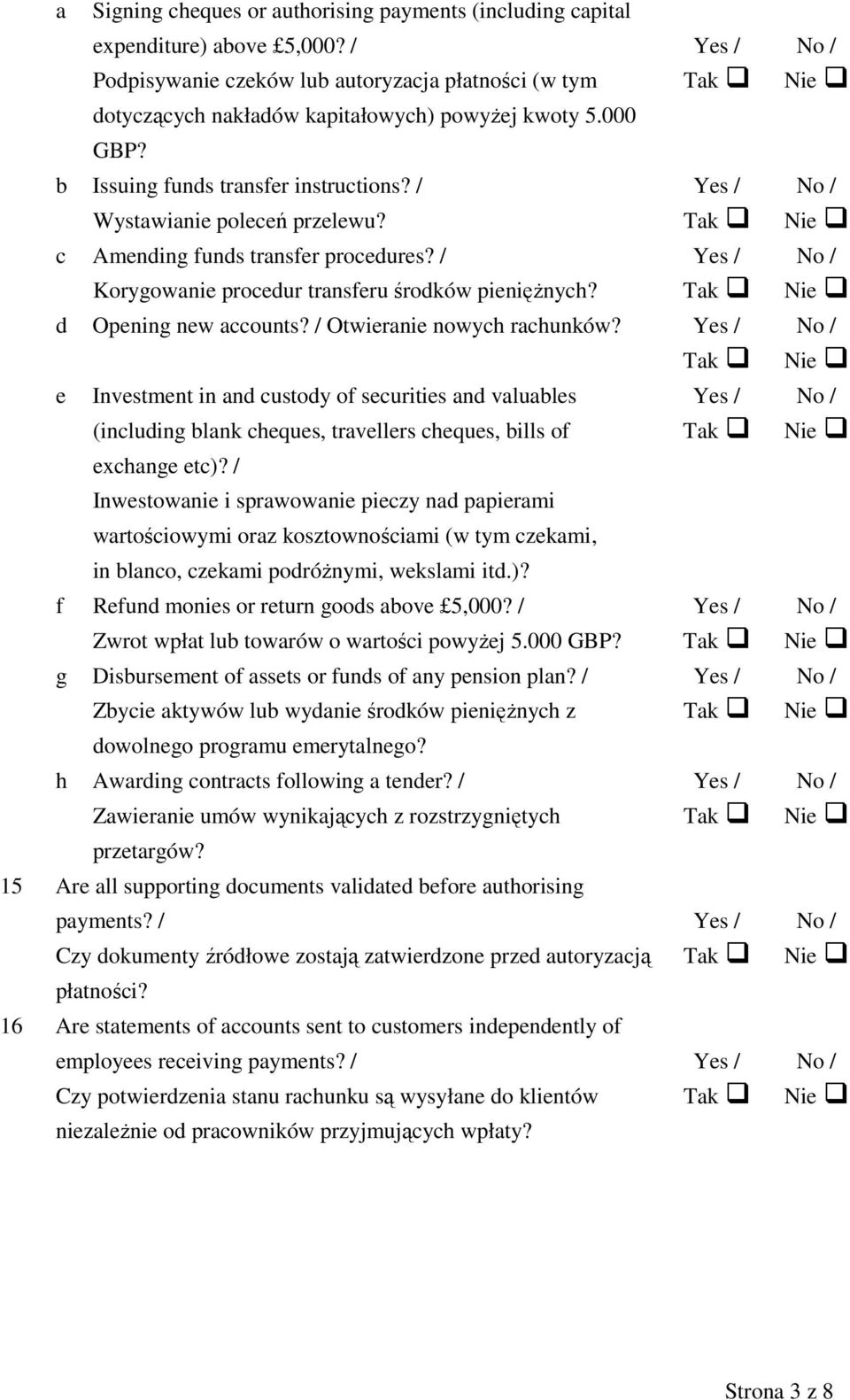 / Otwieranie nowych rachunków? e Investment in and custody of securities and valuables (including blank cheques, travellers cheques, bills of exchange etc)?