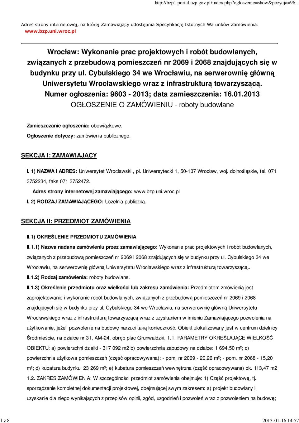 Cybulskiego 34 we Wrocławiu, na serwerownię główną Uniwersytetu Wrocławskiego wraz z infrastrukturą towarzyszącą. Numer ogłoszenia: 9603-2013