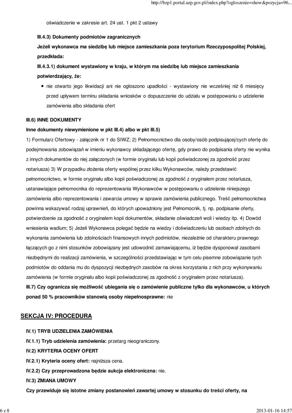 przed upływem terminu składania wniosków o dopuszczenie do udziału w postępowaniu o udzielenie zamówienia albo składania ofert III.6) INNE DOKUMENTY Inne dokumenty niewymienione w pkt III.