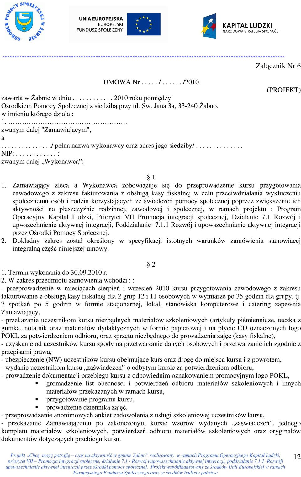 ........... ; zwanym dalej Wykonawcą : (PROJEKT) 1 1.